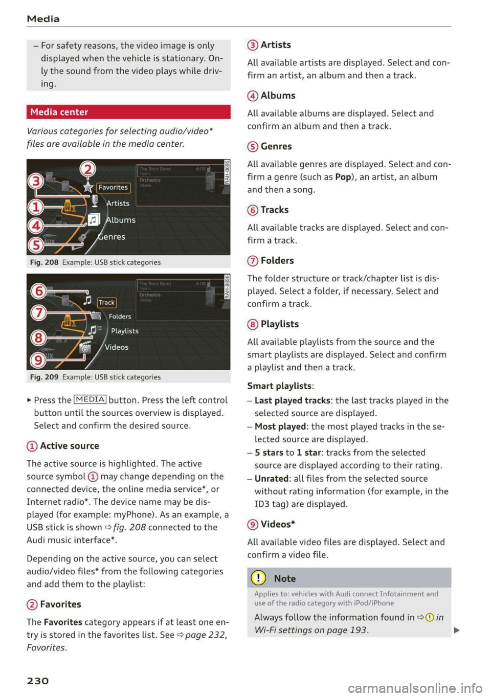AUDI A4 2019 Owners Manual Media
—For safetyreasons,thevideoimageisonly
displayedwhenthevehicleisstationary.On-
lythesoundfromthevideoplayswhiledriv-
ing.
Variouscategoriesfor selectingaudio/video*
filesareavailableinthemed AUDI A4 2019 Owners Manual Media
—For safetyreasons,thevideoimageisonly
displayedwhenthevehicleisstationary.On-
lythesoundfromthevideoplayswhiledriv-
ing.
Variouscategoriesfor selectingaudio/video*
filesareavailableinthemed