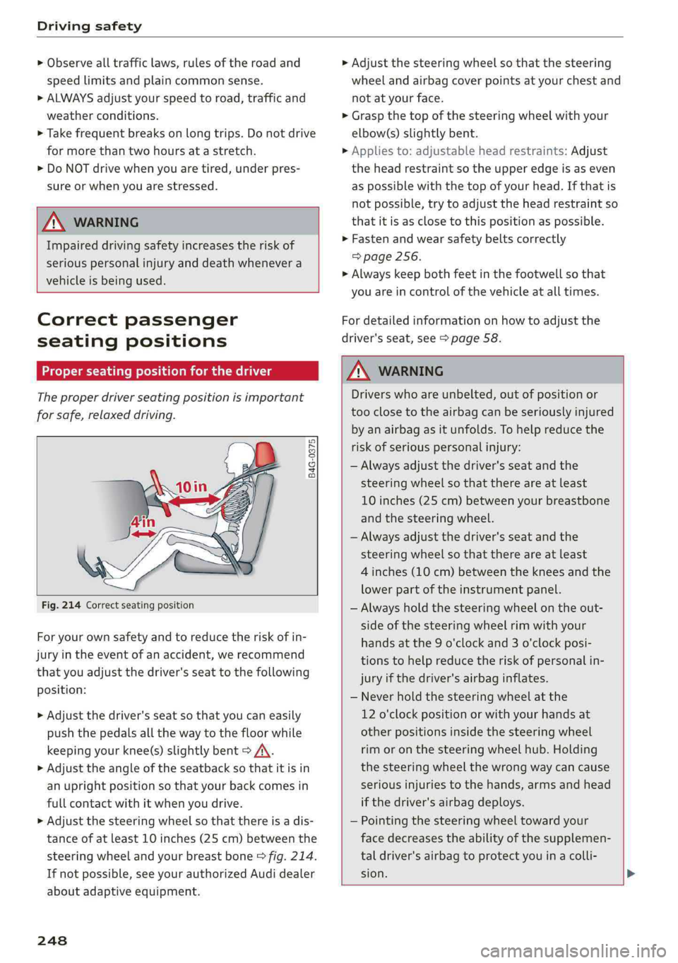 AUDI S4 2019 Owners Manual Drivingsafety
>Observealltrafficlaws,rulesoftheroadand
speedlimitsandplaincommonsense.
>ALWAYSadjustyourspeedtoroad,trafficand
weatherconditions.
>Take frequentbreaksonlongtrips.Donotdrive
formoreth AUDI S4 2019 Owners Manual Drivingsafety
>Observealltrafficlaws,rulesoftheroadand
speedlimitsandplaincommonsense.
>ALWAYSadjustyourspeedtoroad,trafficand
weatherconditions.
>Take frequentbreaksonlongtrips.Donotdrive
formoreth