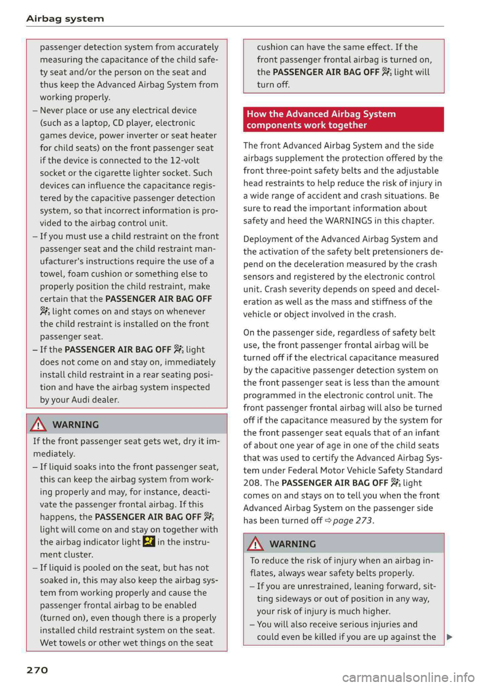 AUDI A4 2019 Owners Guide Airbagsystem
passengerdetectionsystemfromaccurately
measuringthecapacitanceofthechildsafe-
tyseatand/orthepersonontheseatand
thuskeeptheAdvancedAirbagSystemfrom
cushioncanhavethesameeffect.Ifthe
f AUDI A4 2019 Owners Guide Airbagsystem
passengerdetectionsystemfromaccurately
measuringthecapacitanceofthechildsafe-
tyseatand/orthepersonontheseatand
thuskeeptheAdvancedAirbagSystemfrom
cushioncanhavethesameeffect.Ifthe
f