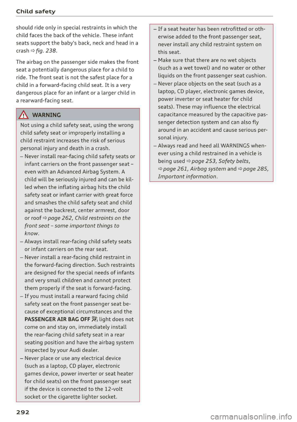AUDI A4 2019 Owners Manual Childsafety
shouldrideonlyinspecialrestraintsinwhichthe
childfacesthebackofthevehicle.Theseinfant
seatssupportthebaby'sback,neckandheadina
crash9fig.238.
Theairbagonthepassengersidemakesthefront AUDI A4 2019 Owners Manual Childsafety
shouldrideonlyinspecialrestraintsinwhichthe
childfacesthebackofthevehicle.Theseinfant
seatssupportthebaby'sback,neckandheadina
crash9fig.238.
Theairbagonthepassengersidemakesthefront