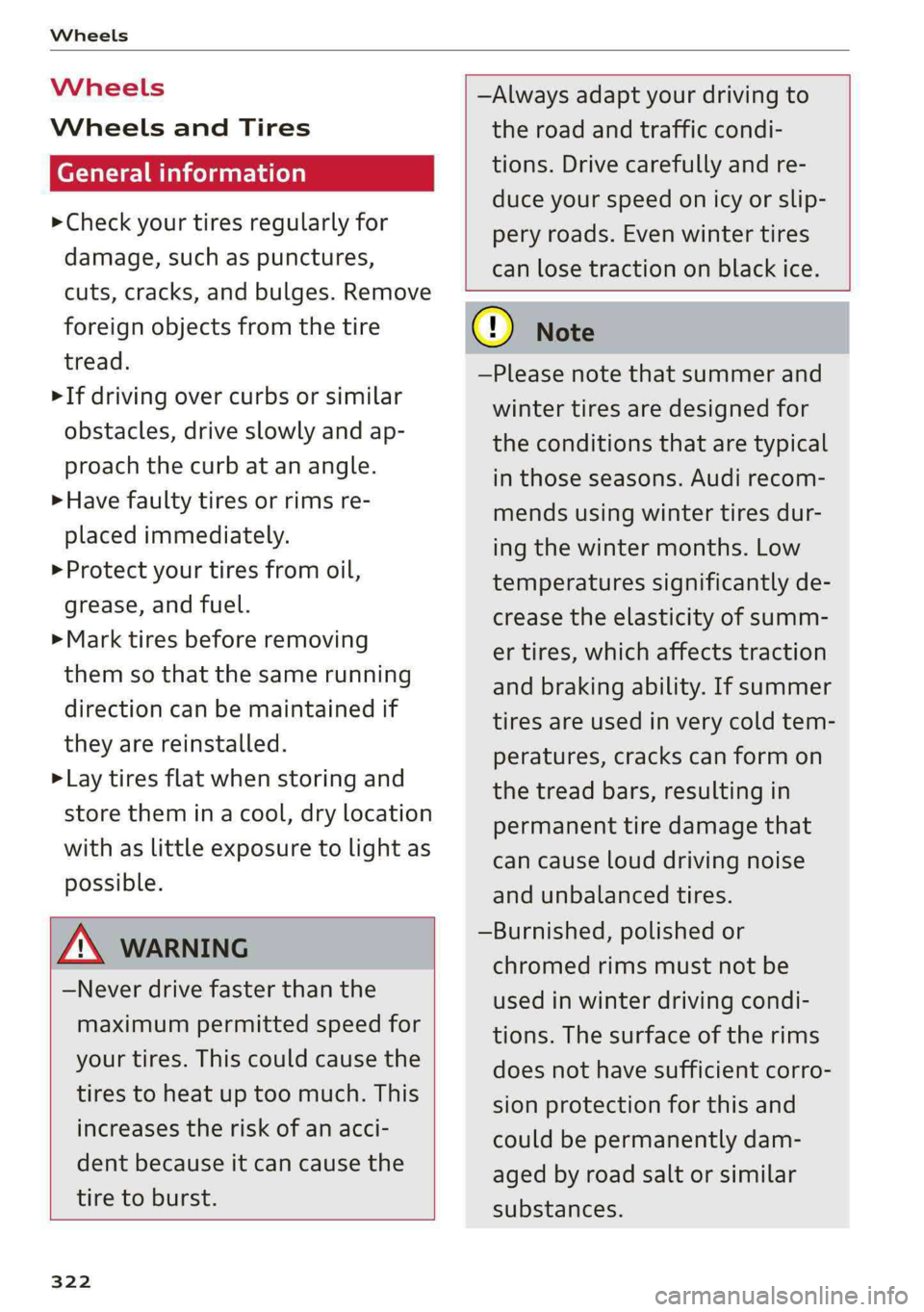 AUDI S4 2019  Owners Manual Wheels
 
Wheels Wheels
andTires
Generalinformation
>Checkyourtiresregularlyfor
damage,suchaspunctures,
cuts,cracks,andbulges.Remove
foreignobjectsfromthetire
tread.
>Ifdrivingovercurbsorsimilar
obstac