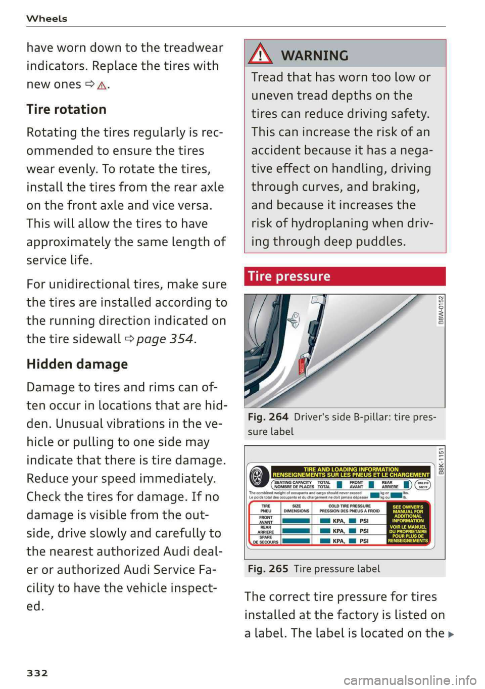 AUDI A4 2019 Owners Manual Wheels
haveworndowntothetreadwear
indicators.Replacethetireswith
newones>A.
Tirerotation
Rotatingthetiresregularlyisrec-
ommendedtoensurethetires
wearevenly.Torotatethetires,
installthetiresfromther AUDI A4 2019 Owners Manual Wheels
haveworndowntothetreadwear
indicators.Replacethetireswith
newones>A.
Tirerotation
Rotatingthetiresregularlyisrec-
ommendedtoensurethetires
wearevenly.Torotatethetires,
installthetiresfromther