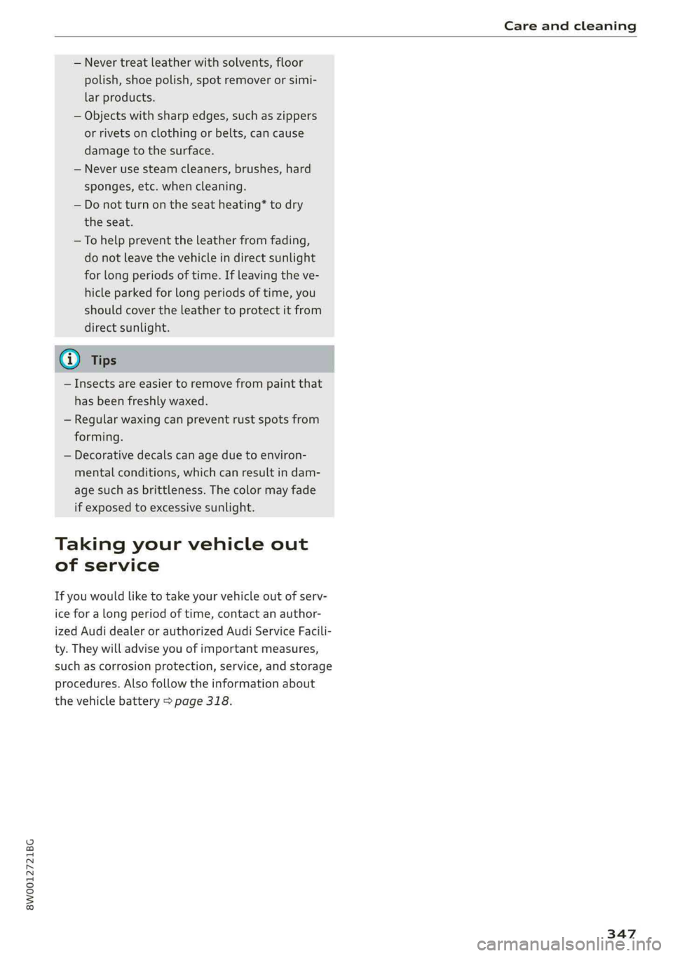 AUDI A4 2019 Owners Manual 8W0012721BG
Careandcleaning
—Nevertreatleatherwithsolvents,floor
polish,shoepolish,spotremoverorsimi-
larproducts.
—Objectswithsharpedges,suchaszippers
orrivetsonclothing orbelts,cancause
damage AUDI A4 2019 Owners Manual 8W0012721BG
Careandcleaning
—Nevertreatleatherwithsolvents,floor
polish,shoepolish,spotremoverorsimi-
larproducts.
—Objectswithsharpedges,suchaszippers
orrivetsonclothing orbelts,cancause
damage