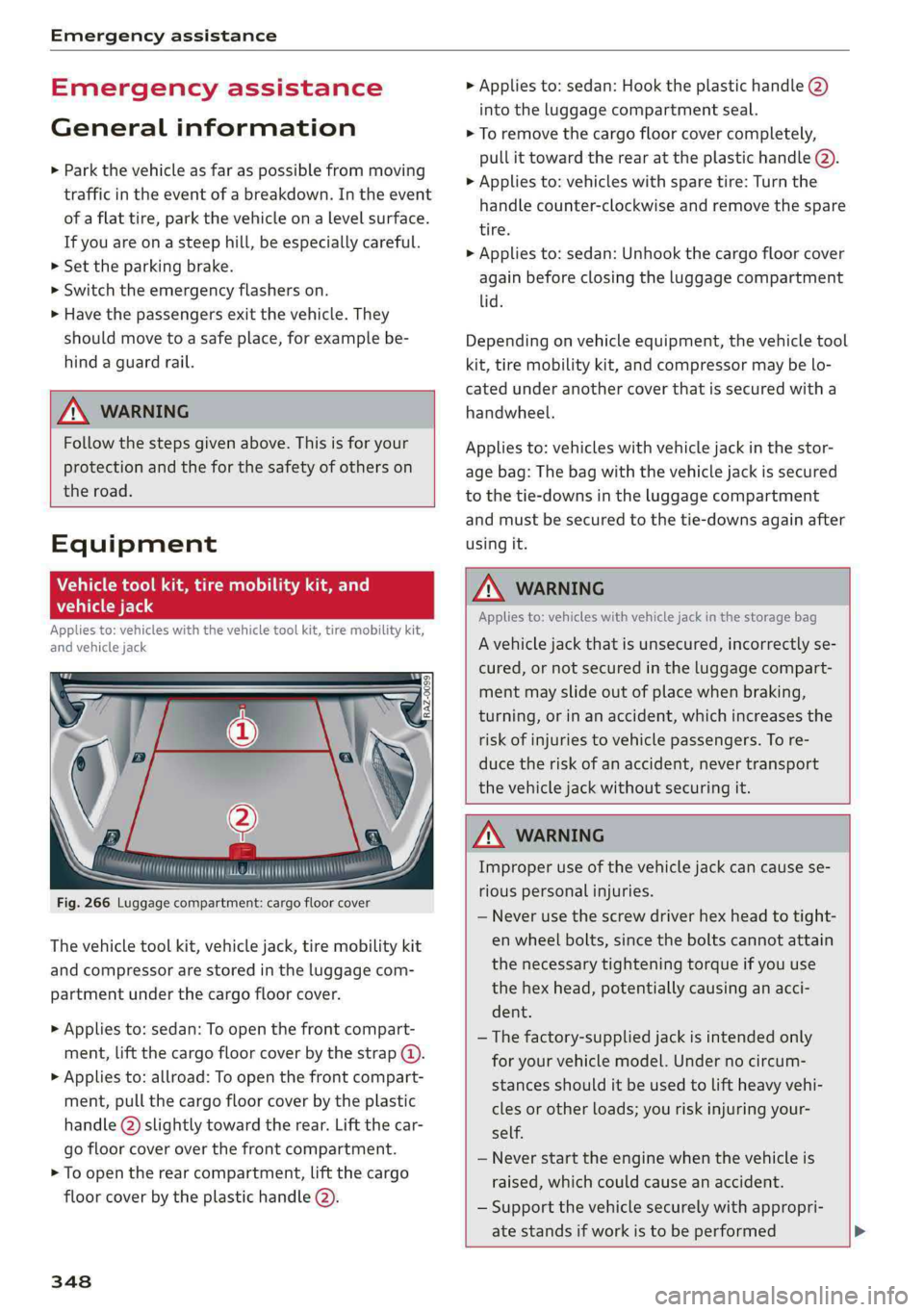 AUDI A4 2019 Owners Manual Emergencyassistance
Emergencyassistance
Generalinformation
>Parkthevehicleasfaraspossiblefrommoving
trafficinthe eventofabreakdown.Intheevent
ofaflattire,parkthevehicleonalevelsurface.
Ifyouareonast AUDI A4 2019 Owners Manual Emergencyassistance
Emergencyassistance
Generalinformation
>Parkthevehicleasfaraspossiblefrommoving
trafficinthe eventofabreakdown.Intheevent
ofaflattire,parkthevehicleonalevelsurface.
Ifyouareonast