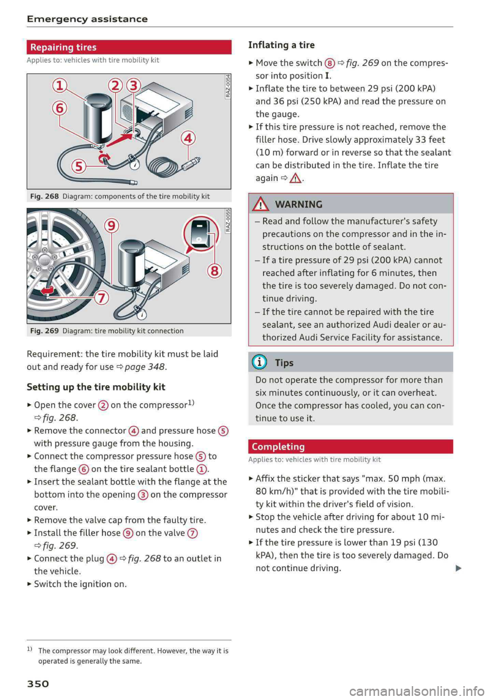 AUDI A4 2019  Owners Manual Emergencyassistance
 
eeemacy
Appliesto:vehicleswithtiremobilitykit
 
 
[RAZ-0054]
 
 
 
 
 
Fig.269Diagram:tiremobilitykitconnection
Requirement:thetiremobilitykitmustbelaid
outandreadyforuse>page348
