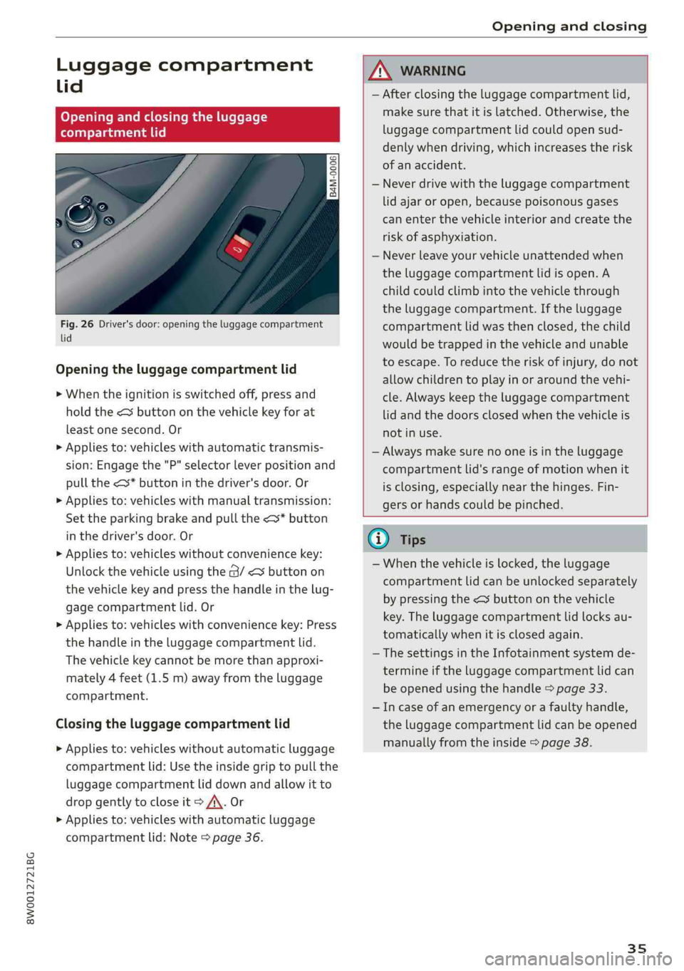 AUDI A4 2019 Owners Guide 8W0012721BG
Openingandclosing
Luggagecompartment
lid
Openingandclosingtheluggage
compartmentlid
eoS S 2
=zta
Fig.26Driver'sdoor:openingtheluggagecompartment
lid
Openingtheluggagecompartmentlid AUDI A4 2019 Owners Guide 8W0012721BG
Openingandclosing
Luggagecompartment
lid
Openingandclosingtheluggage
compartmentlid
eoS S 2
=zta
Fig.26Driver'sdoor:openingtheluggagecompartment
lid
Openingtheluggagecompartmentlid