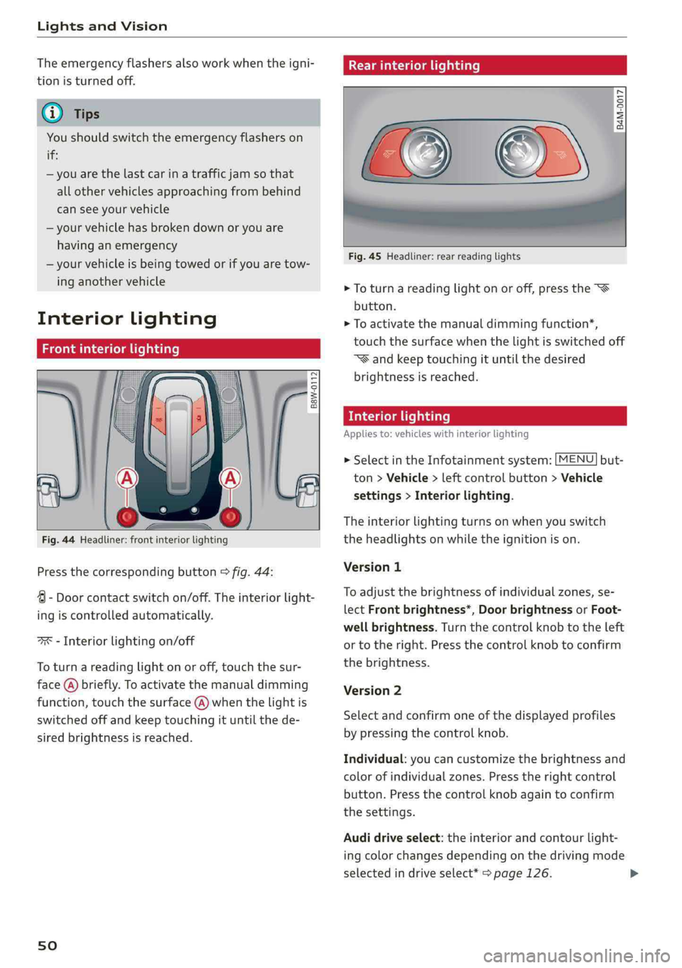 AUDI S4 2019 Workshop Manual LightsandVision
Theemergencyflashersalsoworkwhentheigni-
tionisturnedoff.
)Tips
Youshouldswitchtheemergencyflasherson
if:
—youarethelastcarinatrafficjamsothat
allothervehiclesapproachingfrombe AUDI S4 2019 Workshop Manual LightsandVision
Theemergencyflashersalsoworkwhentheigni-
tionisturnedoff.
)Tips
Youshouldswitchtheemergencyflasherson
if:
—youarethelastcarinatrafficjamsothat
allothervehiclesapproachingfrombe