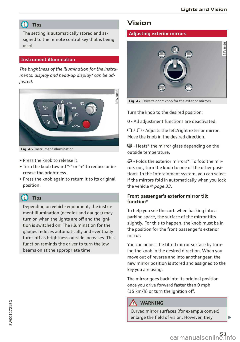AUDI S4 2019 Workshop Manual 8W0012721BG
LightsandVision
@Tips
Thesettingisautomaticallystoredandas-
signedtotheremotecontrolkeythatisbeing
used.
Tideuateartela
Thebrightnessoftheilluminationfortheinstru-
ments,displayandhead-u AUDI S4 2019 Workshop Manual 8W0012721BG
LightsandVision
@Tips
Thesettingisautomaticallystoredandas-
signedtotheremotecontrolkeythatisbeing
used.
Tideuateartela
Thebrightnessoftheilluminationfortheinstru-
ments,displayandhead-u