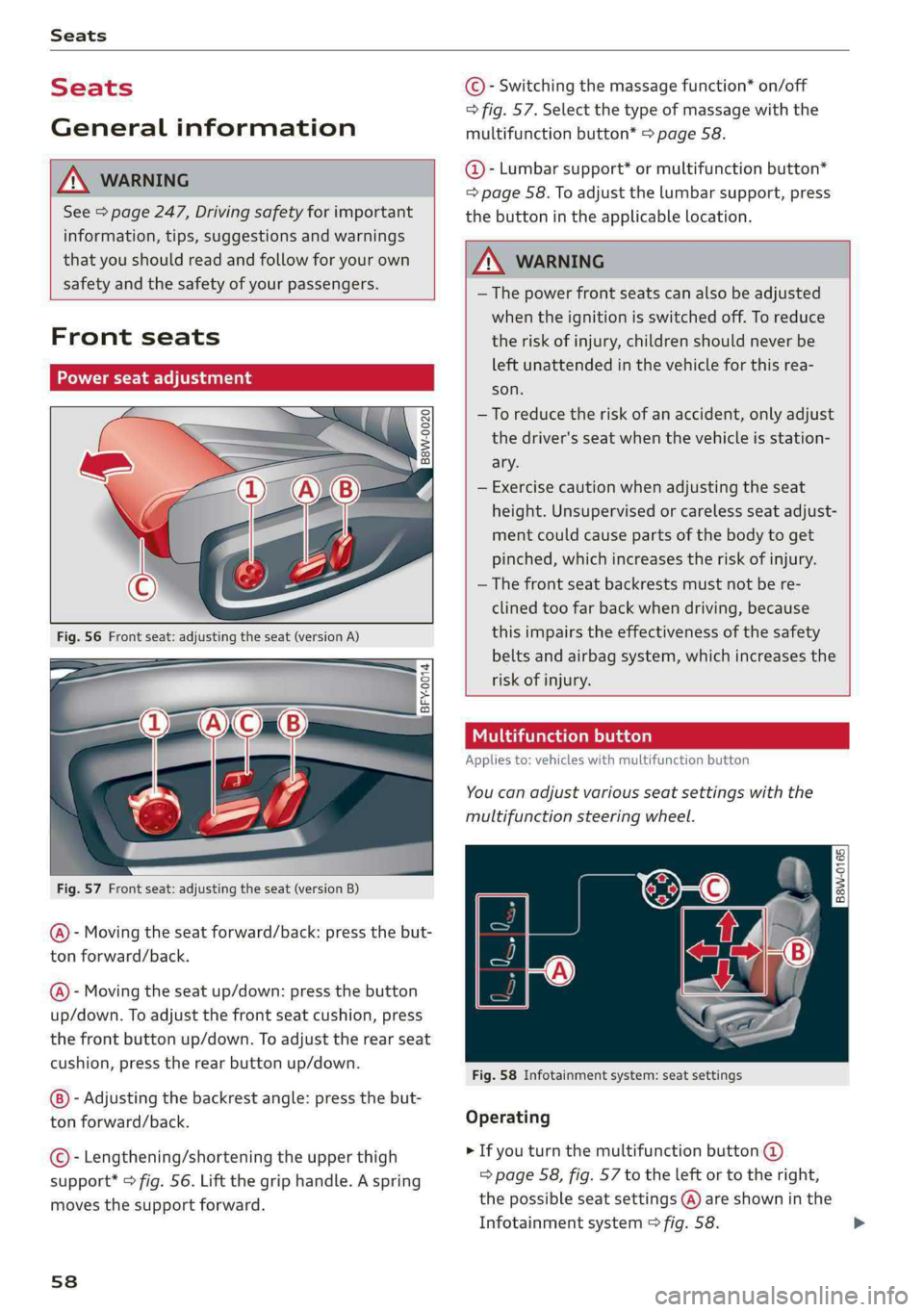 AUDI S4 2019 Workshop Manual Seats
Seats
Generalinformation
ZAWARNING
See>page247,Drivingsafetyforimportant
information,tips,suggestionsandwarnings
thatyoushouldreadandfollowforyourown
safetyandthesafetyofyourpassengers.
AUDI S4 2019 Workshop Manual Seats
Seats
Generalinformation
ZAWARNING
See>page247,Drivingsafetyforimportant
information,tips,suggestionsandwarnings
thatyoushouldreadandfollowforyourown
safetyandthesafetyofyourpassengers.