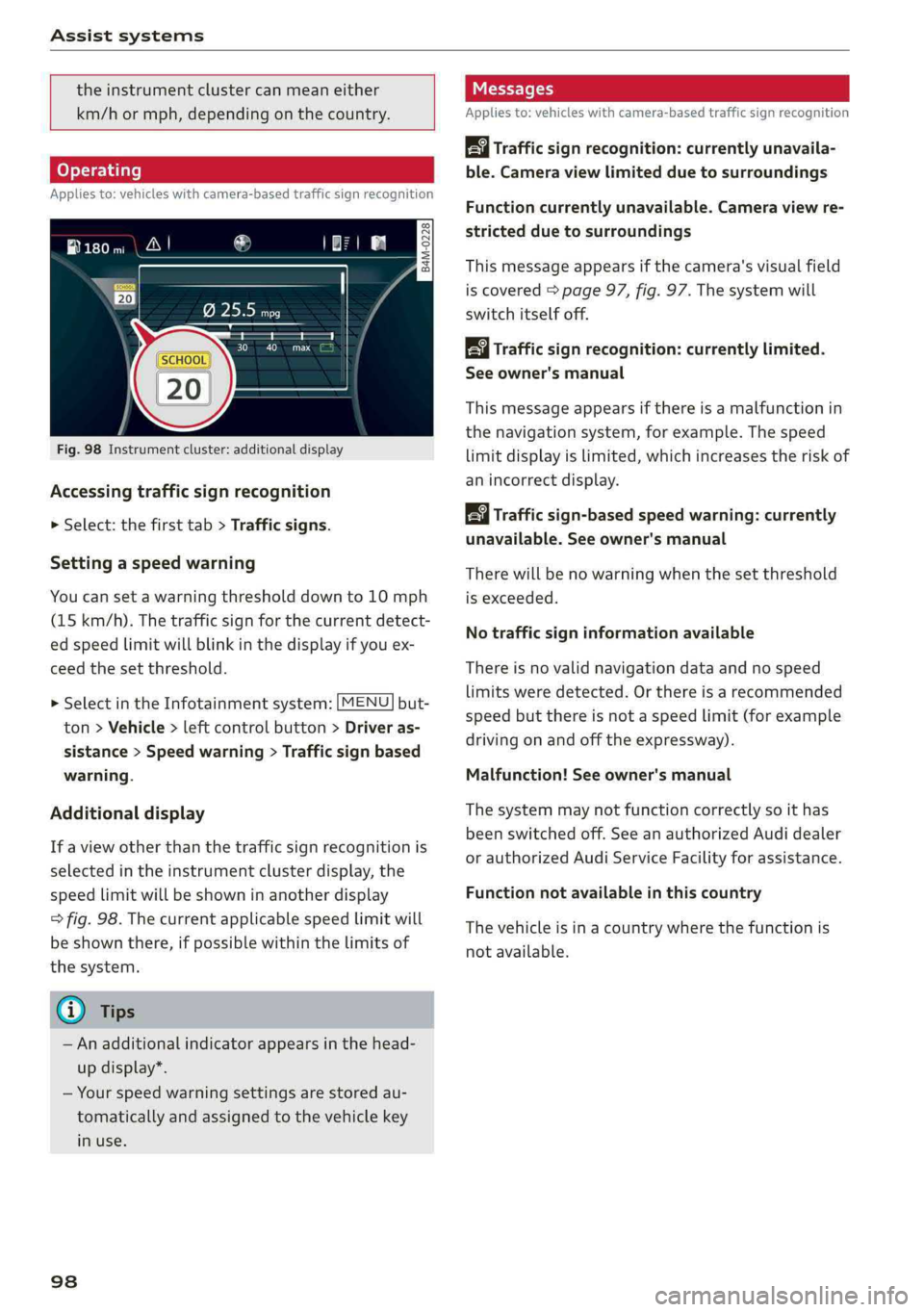 AUDI S4 2019  Owners Manual Assistsystems
 
 
theinstrumentclustercanmeaneither
km/hormph,depending onthecountry.
Operating
Appliesto:vehicleswithcamera-basedtrafficsignrecognition
   
 
©.aaq
|
==a
 
Fig.98Instrumentcluster:ad