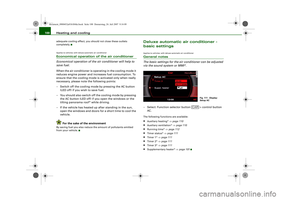 AUDI S4 2008 Owners Manual Heating and cooling
100adequate cooling effect, you sh ould not close these outlets
completely.Applies to vehicles: with deluxe automatic air conditionerEconomical operation of the air conditioner
Ec AUDI S4 2008 Owners Manual Heating and cooling
100adequate cooling effect, you sh ould not close these outlets
completely.Applies to vehicles: with deluxe automatic air conditionerEconomical operation of the air conditioner
Ec