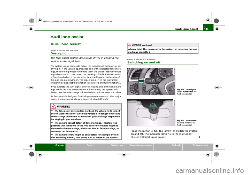 AUDI S4 2008 Owners Manual Audi lane assist145
Controls
Safety
Driving tips
General maintenance
Self-help
Technical data
Audi lane assistAudi lane assistApplies to vehicles: with lane assistDescription
The lane assist system as AUDI S4 2008 Owners Manual Audi lane assist145
Controls
Safety
Driving tips
General maintenance
Self-help
Technical data
Audi lane assistAudi lane assistApplies to vehicles: with lane assistDescription
The lane assist system as
