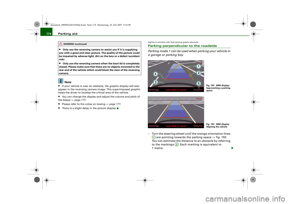 AUDI S4 2008 Owners Manual Parking aid
174•
Only use the reversing camera to assist you if it is supplying
you with a good and clear picture. The quality of the picture could
be impaired by adverse light, dirt on the lens AUDI S4 2008 Owners Manual Parking aid
174•
Only use the reversing camera to assist you if it is supplying
you with a good and clear picture. The quality of the picture could
be impaired by adverse light, dirt on the lens
