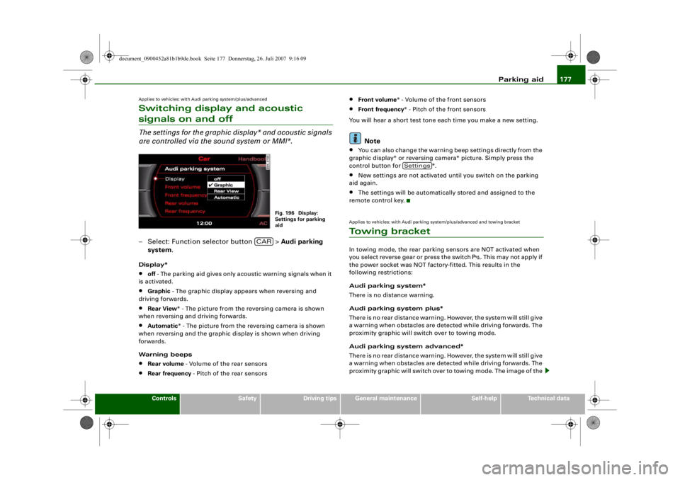 AUDI S4 2008 Owners Manual Parking aid177
Controls
Safety
Driving tips
General maintenance
Self-help
Technical data
Applies to vehicles: with Audi parking system/plus/advancedSwitching display and acoustic signals on and offThe AUDI S4 2008 Owners Manual Parking aid177
Controls
Safety
Driving tips
General maintenance
Self-help
Technical data
Applies to vehicles: with Audi parking system/plus/advancedSwitching display and acoustic signals on and offThe