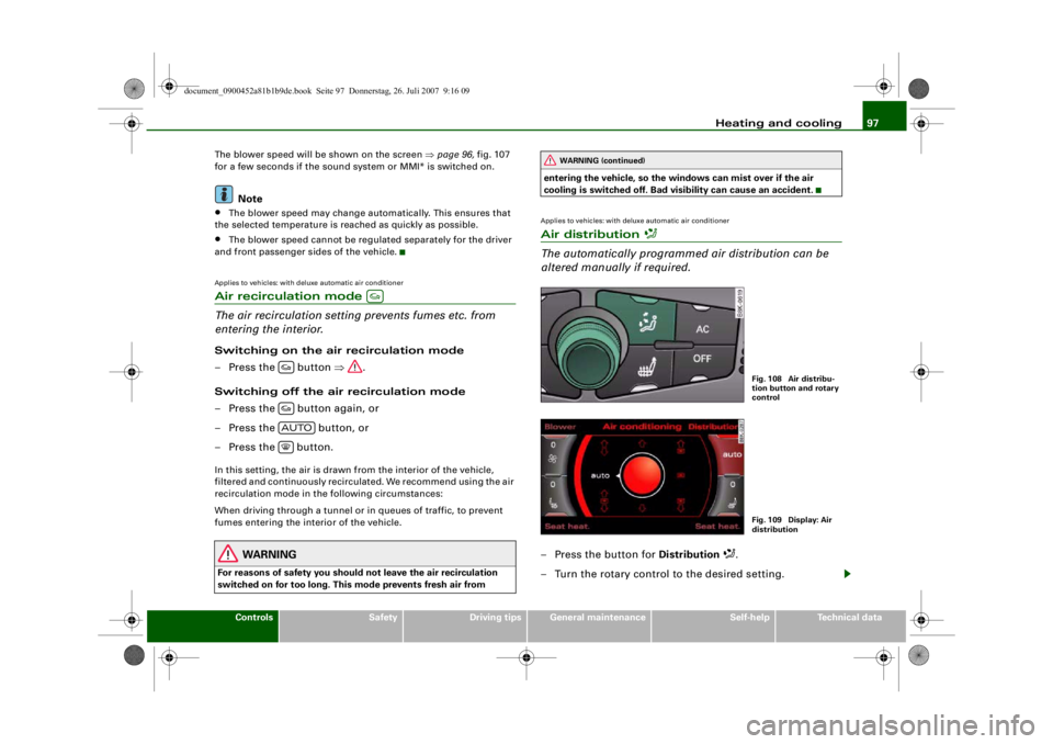 AUDI S4 2008  Owners Manual Heating and cooling97
Controls
Safety
Driving tips
General maintenance
Self-help
Technical data
The blower speed will be shown on the screen 
⇒page 96,  fig. 107 
for a few seconds if the sound syst