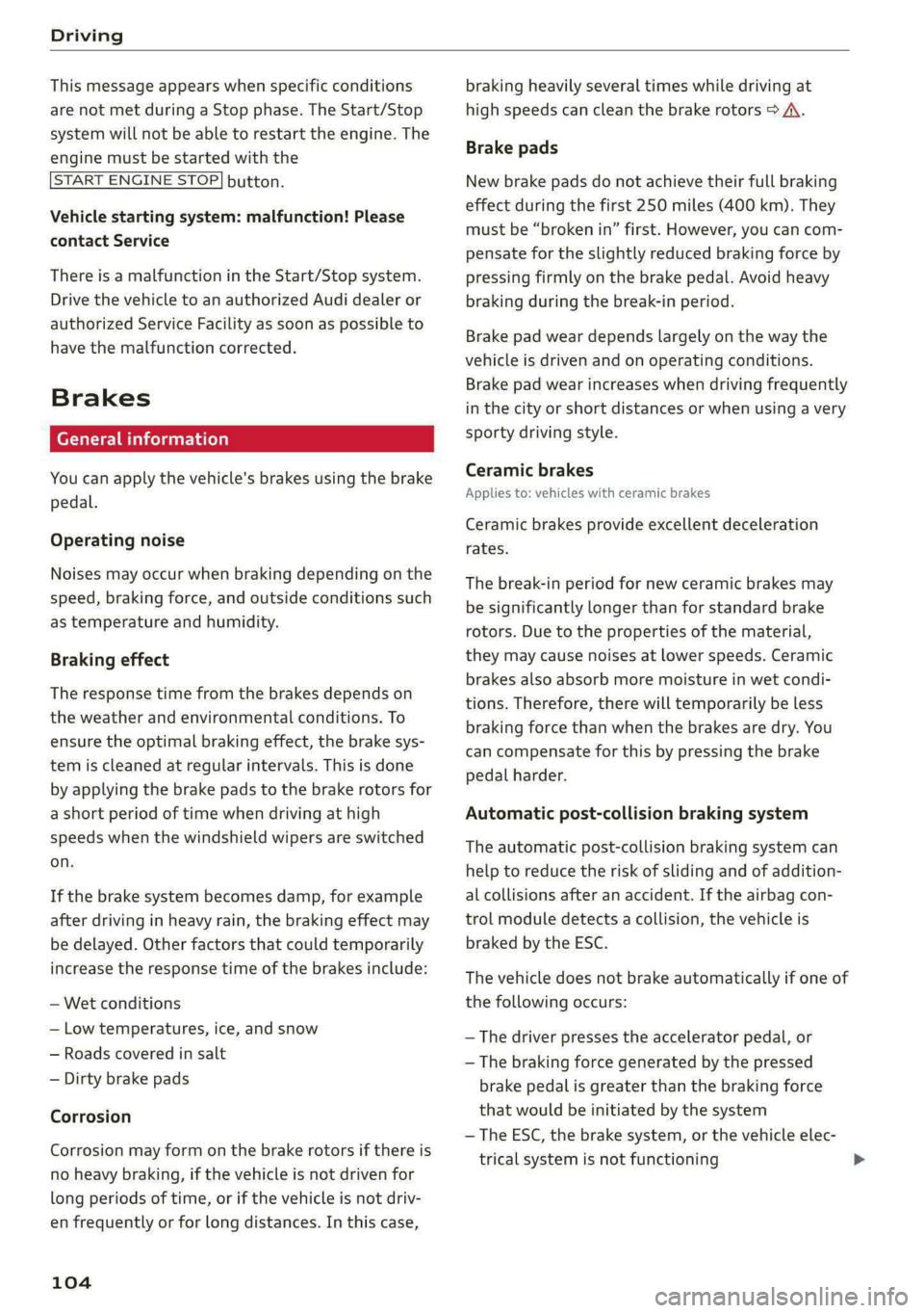 AUDI S4 2021 Owners Manual Driving
This message appears when specific conditions
are not met during a Stop phase. The Start/Stop
system will not be able to restart the engine. The
engine must be started with the
START AUDI S4 2021 Owners Manual Driving
This message appears when specific conditions
are not met during a Stop phase. The Start/Stop
system will not be able to restart the engine. The
engine must be started with the
START
