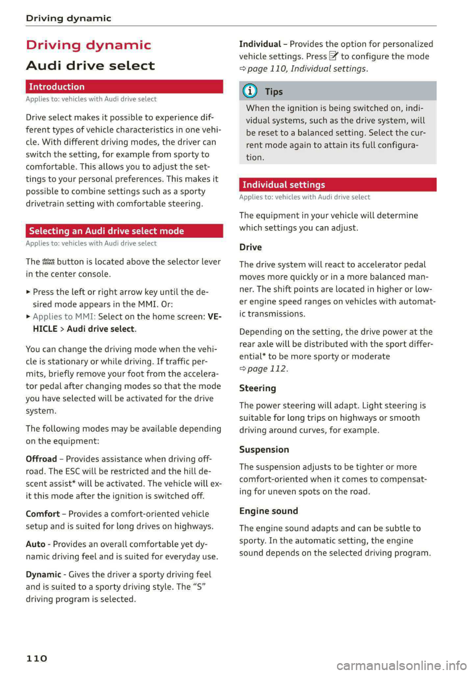 AUDI S4 2021 Owners Manual Driving dynamic
Driving dynamic
Audi drive select
Introduction
Applies to: vehicles with Audi drive select
Drive select makes it possible to experience dif-
ferent types of vehicle characteri AUDI S4 2021 Owners Manual Driving dynamic
Driving dynamic
Audi drive select
Introduction
Applies to: vehicles with Audi drive select
Drive select makes it possible to experience dif-
ferent types of vehicle characteri
