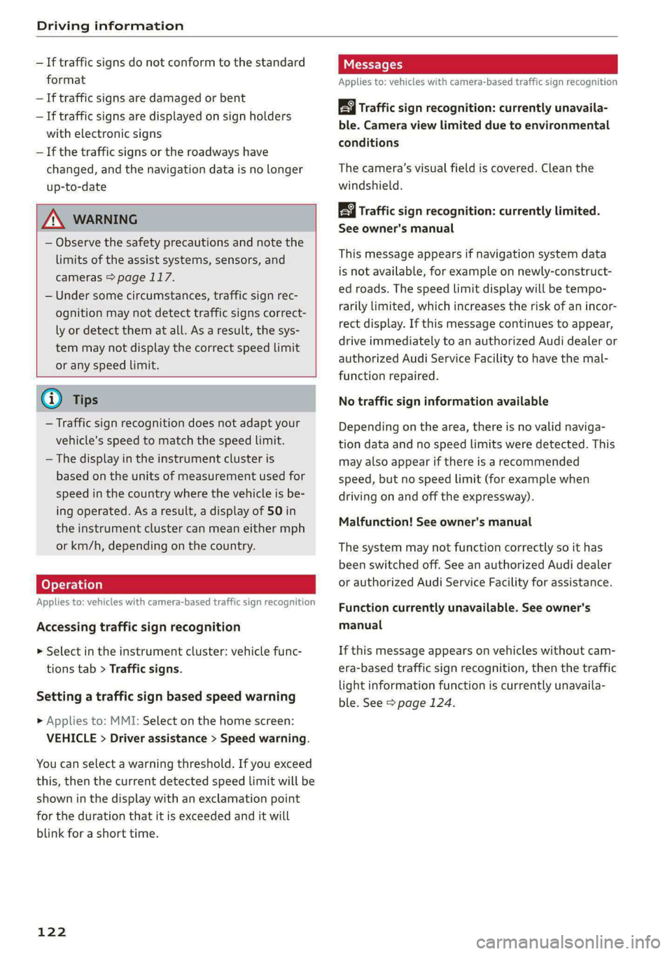 AUDI S4 2021 Owners Manual Driving information
— If traffic signs do not conform to the standard
format
— If traffic signs are damaged or bent
— If traffic signs are displayed on sign holders
with electronic signs AUDI S4 2021 Owners Manual Driving information
— If traffic signs do not conform to the standard
format
— If traffic signs are damaged or bent
— If traffic signs are displayed on sign holders
with electronic signs