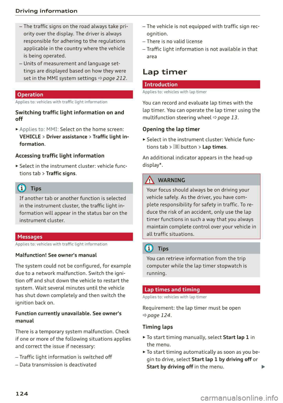 AUDI S4 2021 Owners Manual Driving information
— The traffic signs on the road always take pri-
ority over the display. The driver is always
responsible for adhering to the regulations
applicable in the country where t AUDI S4 2021 Owners Manual Driving information
— The traffic signs on the road always take pri-
ority over the display. The driver is always
responsible for adhering to the regulations
applicable in the country where t