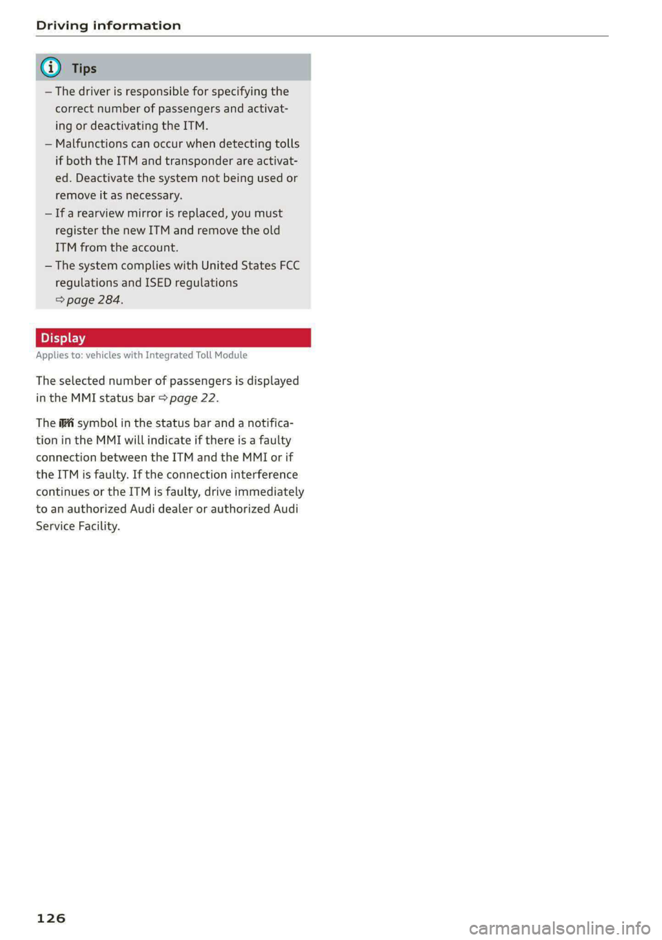 AUDI S4 2021 Owners Manual Driving information
@ Tips
— The driver is responsible for specifying the
correct number of passengers and activat-
ing or deactivating the ITM.
— Malfunctions can occur when detecting tol AUDI S4 2021 Owners Manual Driving information
@ Tips
— The driver is responsible for specifying the
correct number of passengers and activat-
ing or deactivating the ITM.
— Malfunctions can occur when detecting tol