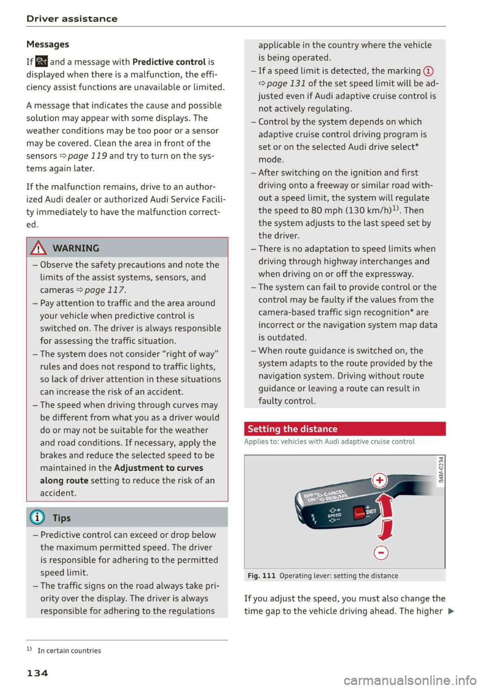 AUDI S4 2021 Owners Manual Driver assistance
Messages
If and a message with Predictive control is
displayed when there is a malfunction, the effi-
ciency assist functions are unavailable or limited.
A message that indic AUDI S4 2021 Owners Manual Driver assistance
Messages
If and a message with Predictive control is
displayed when there is a malfunction, the effi-
ciency assist functions are unavailable or limited.
A message that indic