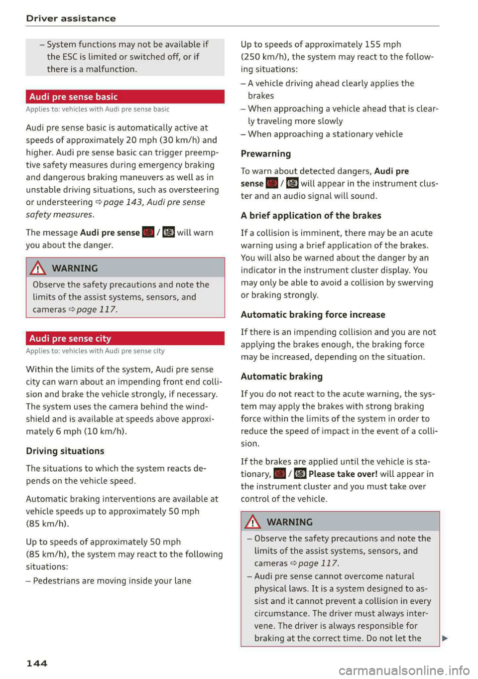 AUDI S4 2021 Repair Manual Driver assistance 
  
— System functions may not be available if 
the ESC is limited or switched off, or if 
there is a malfunction. 
NU ee elie 
Applies to: vehicles with Audi pre sense basic 
Audi