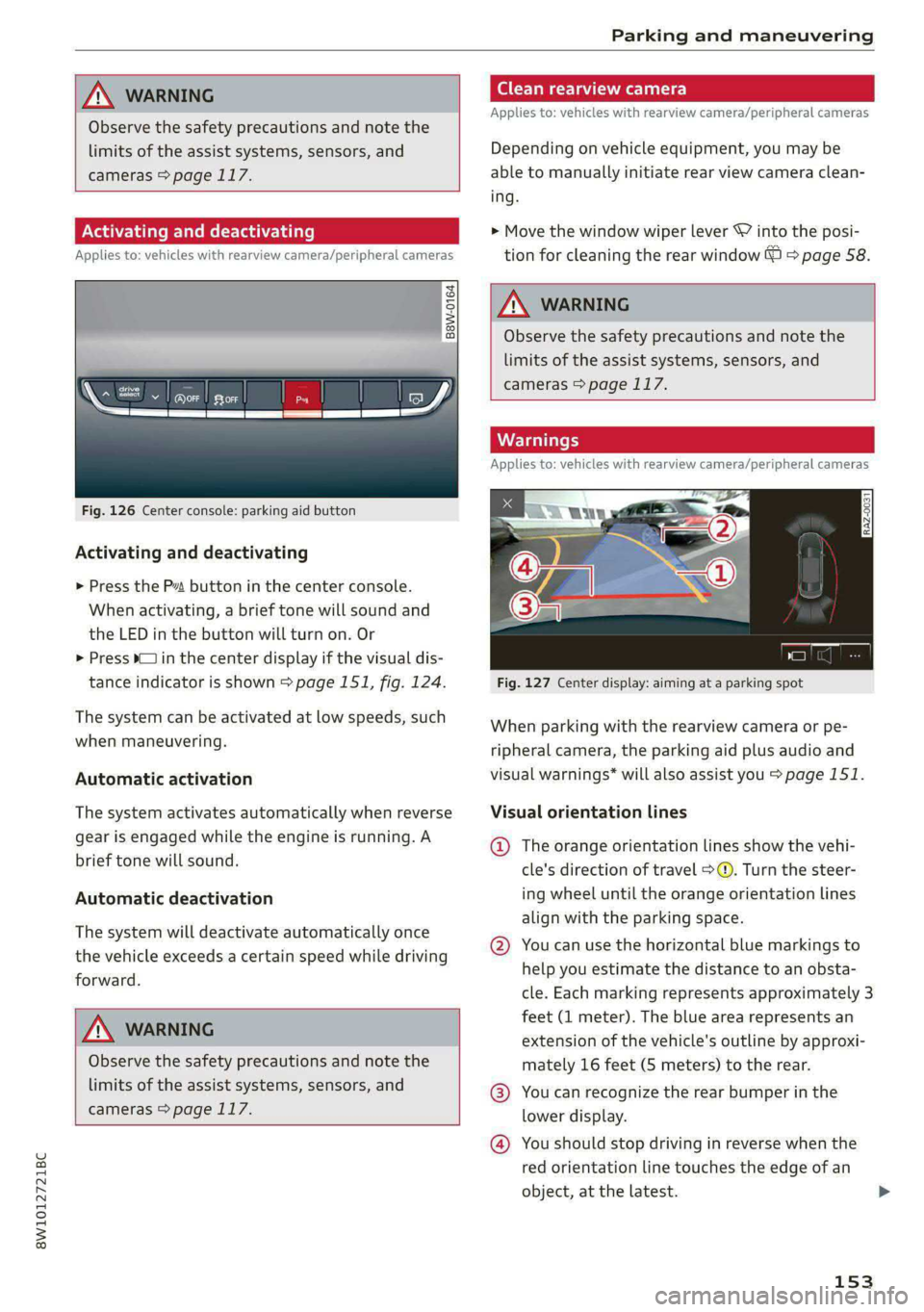AUDI S4 2021  Owners Manual 8W1012721BC 
Parking and maneuvering 
  
  
ZA WARNING 
Observe the safety precautions and note the 
limits of the assist systems, sensors, and 
    
cameras > page 117. 
Activating and deactivating 
