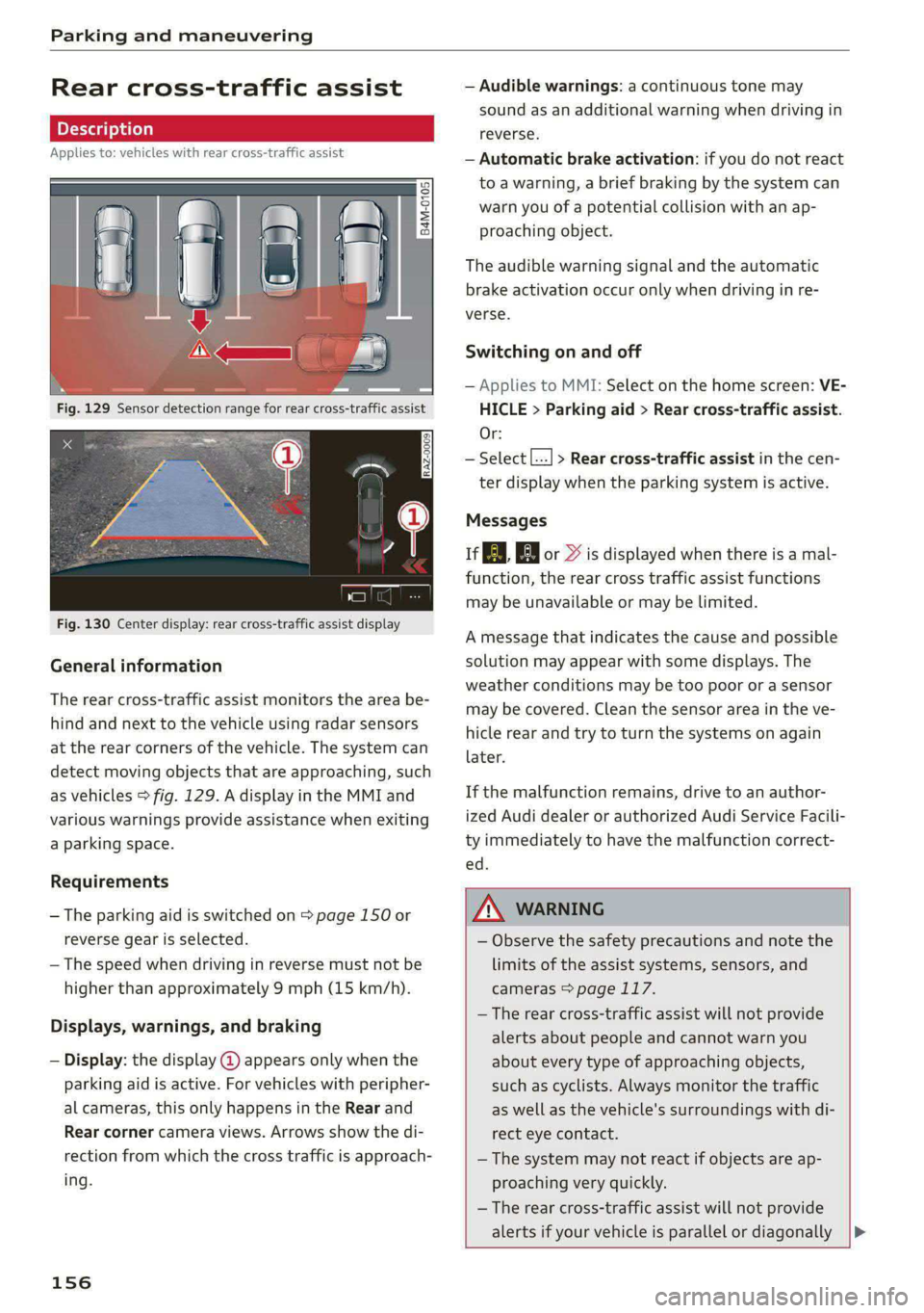 AUDI S4 2021 User Guide Parking and maneuvering
Rear cross-traffic assist
Applies to: vehicles with rear cross-traffic assist
Fig. 130 Center display: rear cross-traffic assist display
General information
The rear AUDI S4 2021 User Guide Parking and maneuvering
Rear cross-traffic assist
Applies to: vehicles with rear cross-traffic assist
Fig. 130 Center display: rear cross-traffic assist display
General information
The rear
