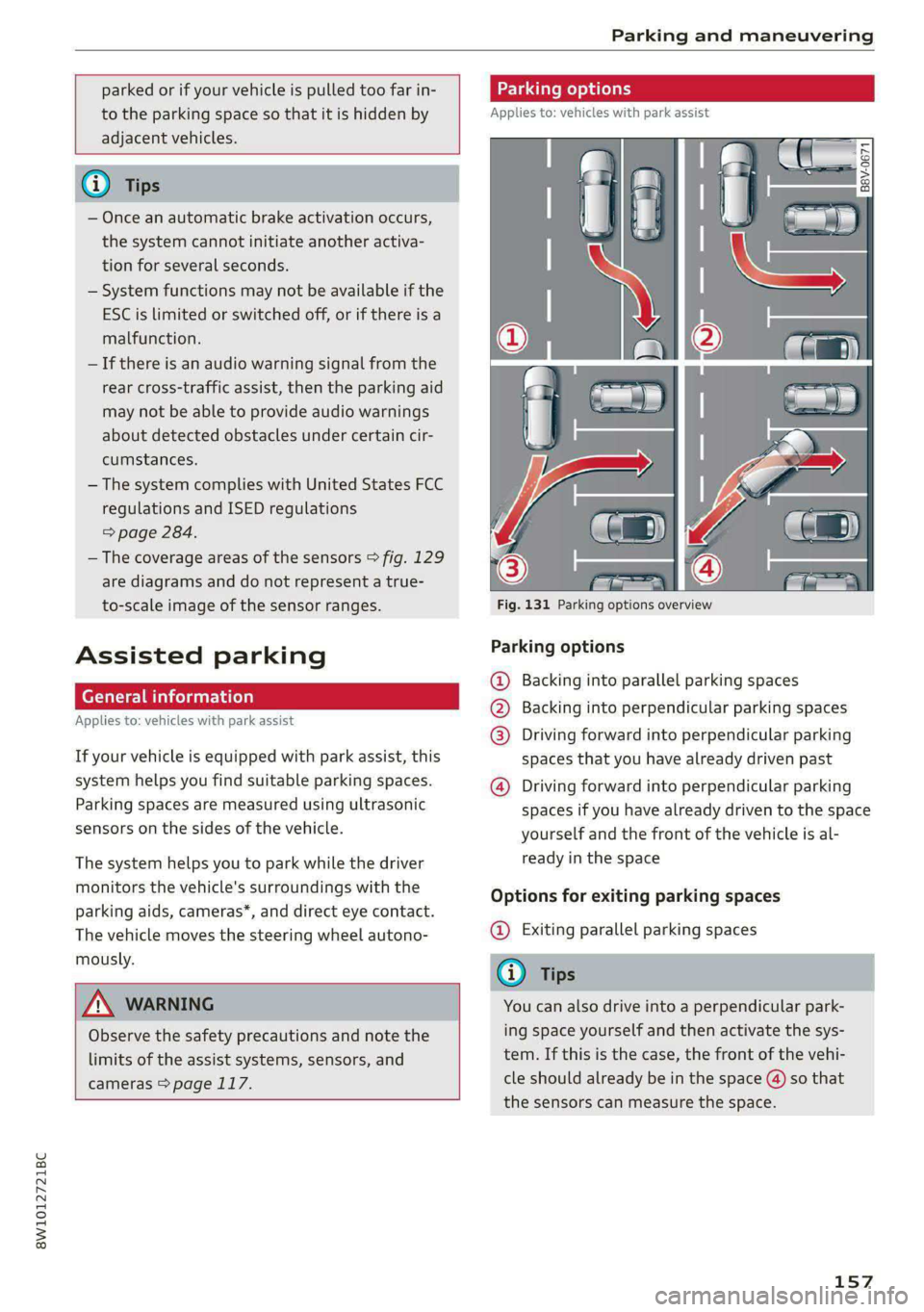 AUDI S4 2021 User Guide 8W1012721BC
Parking and maneuvering
parked or if your vehicle is pulled too far in-
to the parking space so that it is hidden by
adjacent vehicles.
— Once an automatic brake act AUDI S4 2021 User Guide 8W1012721BC
Parking and maneuvering
parked or if your vehicle is pulled too far in-
to the parking space so that it is hidden by
adjacent vehicles.
— Once an automatic brake act