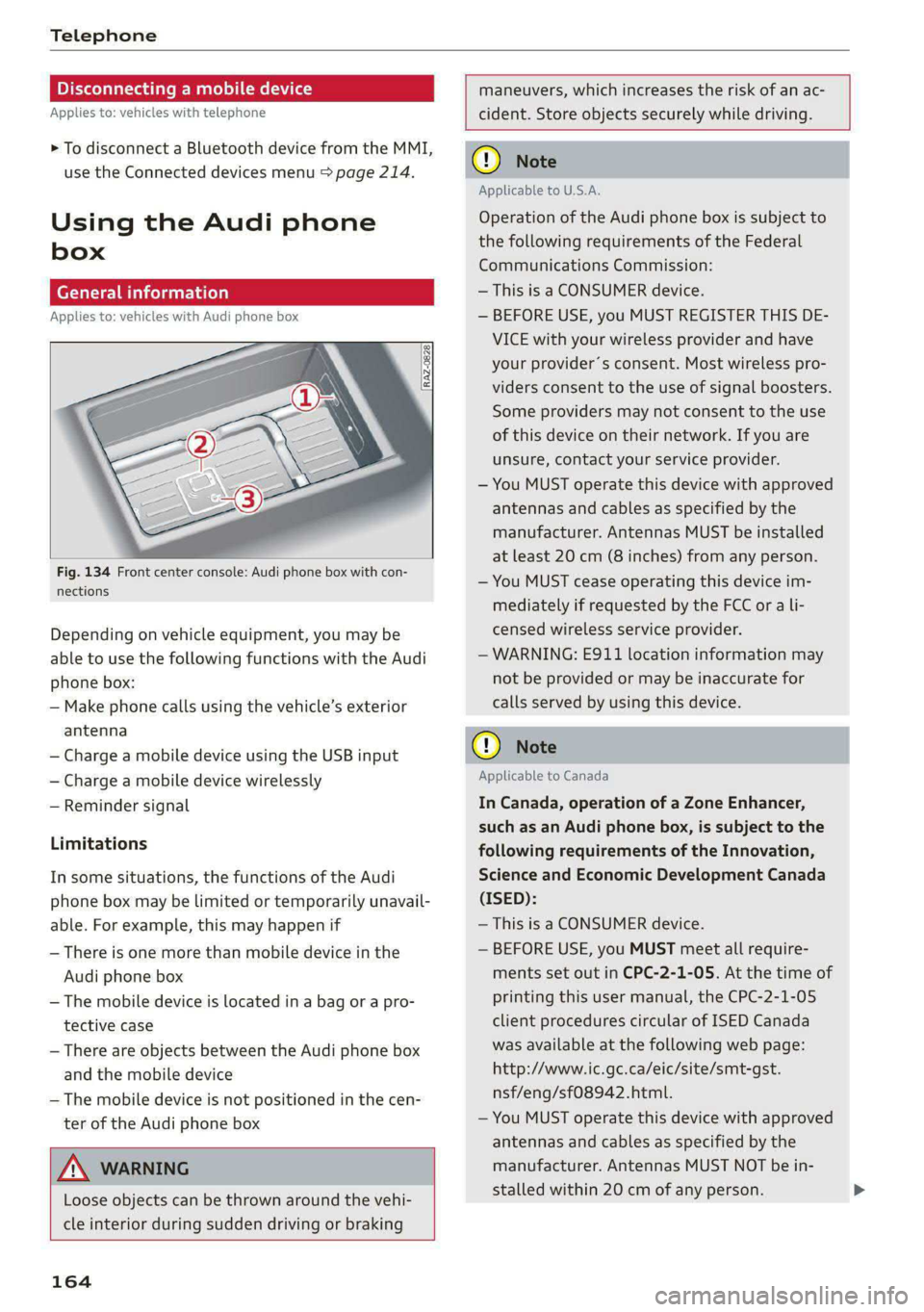 AUDI S4 2021  Owners Manual Telephone 
  
Disconnecting a mobile device 
Applies to: vehicles with telephone 
> To disconnect a Bluetooth device from the MMI, 
use  the Connected devices menu > page 214. 
Using the Audi phone 
b