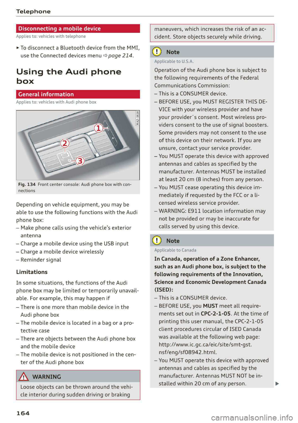 AUDI S4 2021 Owners Manual Telephone
Disconnecting a mobile device
Applies to: vehicles with telephone
> To disconnect a Bluetooth device from the MMI,
use the Connected devices menu > page 214.
Using the Audi phone
b AUDI S4 2021 Owners Manual Telephone
Disconnecting a mobile device
Applies to: vehicles with telephone
> To disconnect a Bluetooth device from the MMI,
use the Connected devices menu > page 214.
Using the Audi phone
b