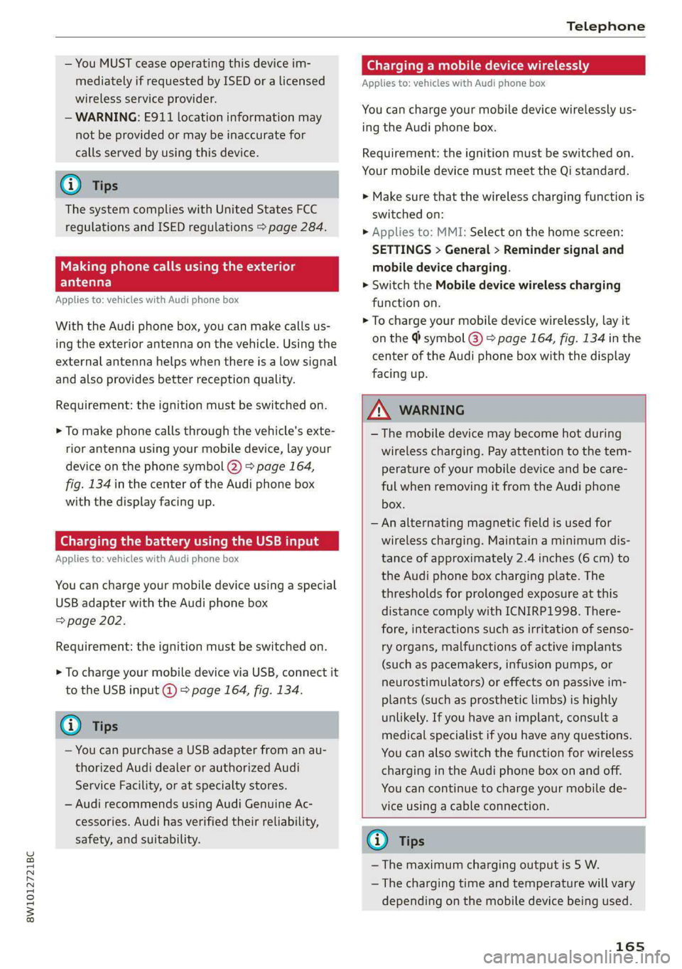 AUDI S4 2021  Owners Manual 8W1012721BC 
Telephone 
  
— You MUST cease operating this device im- 
mediately if requested by ISED or a licensed 
wireless service provider. 
— WARNING: £911 location information may 
not be p