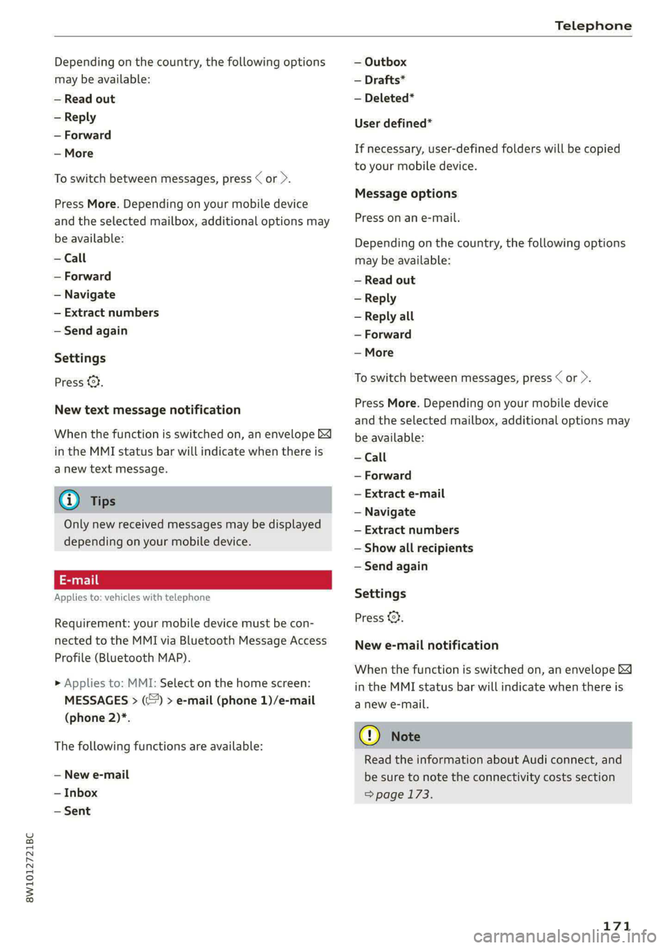 AUDI S4 2021 Owners Manual 8W1012721BC
Telephone
Depending on the country, the following options
may be available:
— Read out
— Reply
— Forward
— More
To switch between messages, press < or >.
Press More. De AUDI S4 2021 Owners Manual 8W1012721BC
Telephone
Depending on the country, the following options
may be available:
— Read out
— Reply
— Forward
— More
To switch between messages, press < or >.
Press More. De