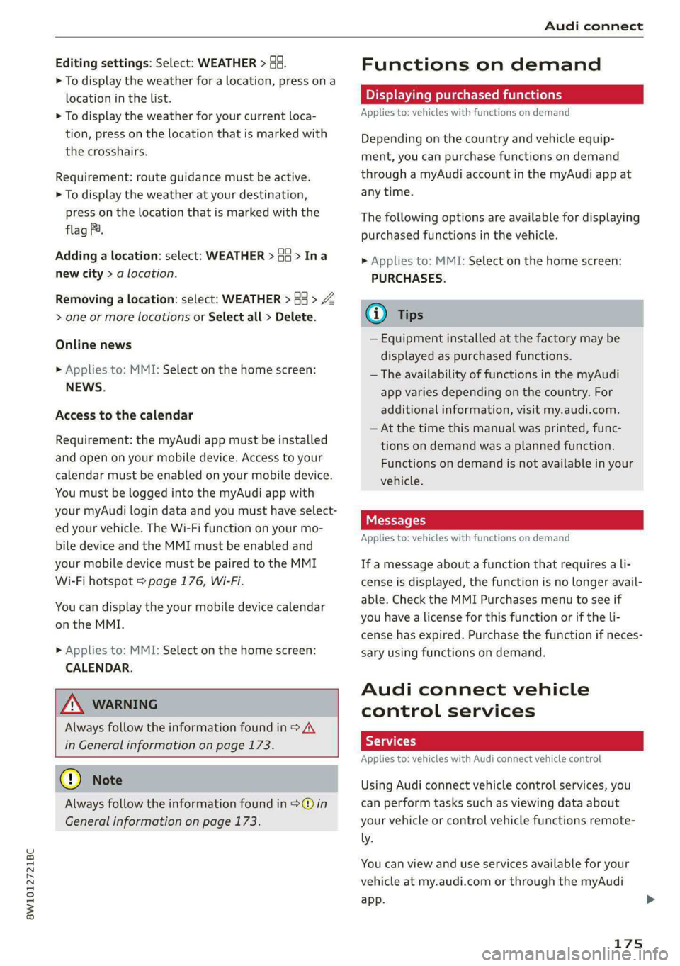 AUDI S4 2021 Owners Manual 8W1012721BC
Audi connect
Editing settings: Select: WEATHER > Ga.
> To display the weather for a location, press ona
location in the list.
> To display the weather for your current loca-
tion, AUDI S4 2021 Owners Manual 8W1012721BC
Audi connect
Editing settings: Select: WEATHER > Ga.
> To display the weather for a location, press ona
location in the list.
> To display the weather for your current loca-
tion,