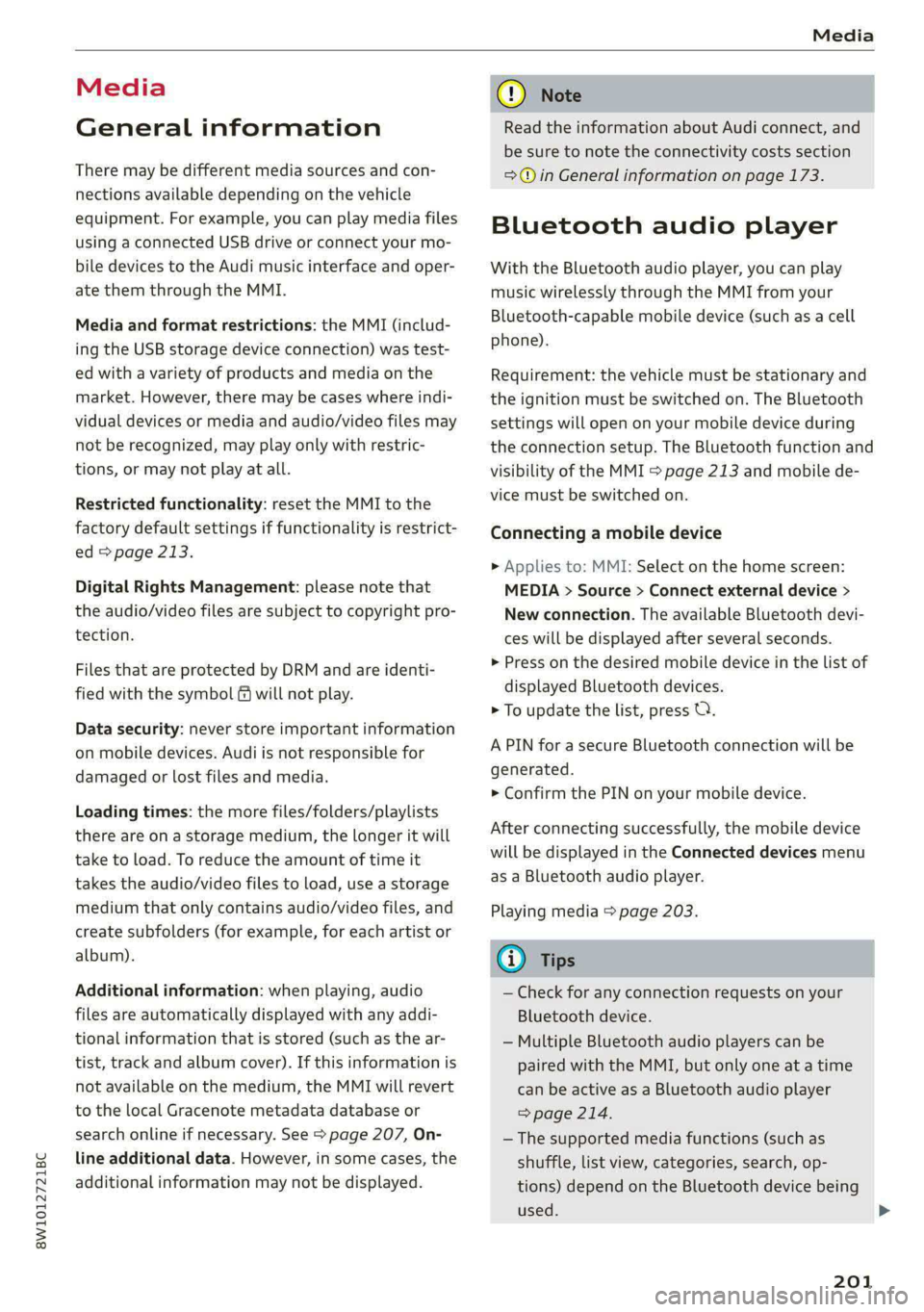 AUDI S4 2021 Owners Manual 8W1012721BC
Media
Media
General information
There may be different media sources and con-
nections available depending on the vehicle
equipment. For example, you can play media files
using a AUDI S4 2021 Owners Manual 8W1012721BC
Media
Media
General information
There may be different media sources and con-
nections available depending on the vehicle
equipment. For example, you can play media files
using a