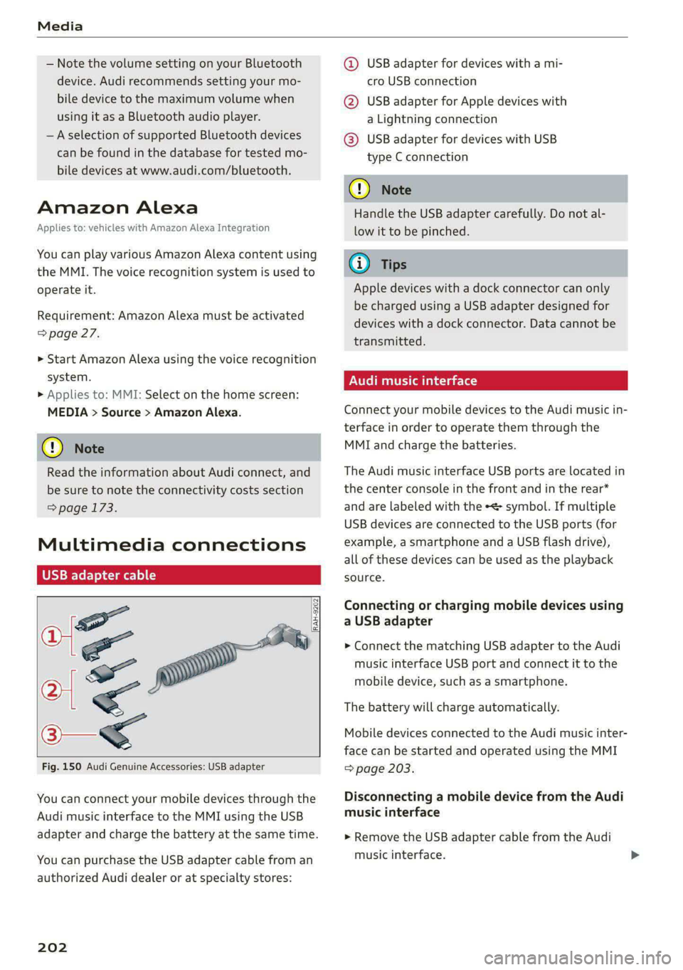 AUDI S4 2021  Owners Manual Media 
  
— Note the volume setting on your Bluetooth 
device. Audi recommends setting your mo- 
bile device to the maximum volume when 
using it as a Bluetooth audio player. 
—Aselection of suppo