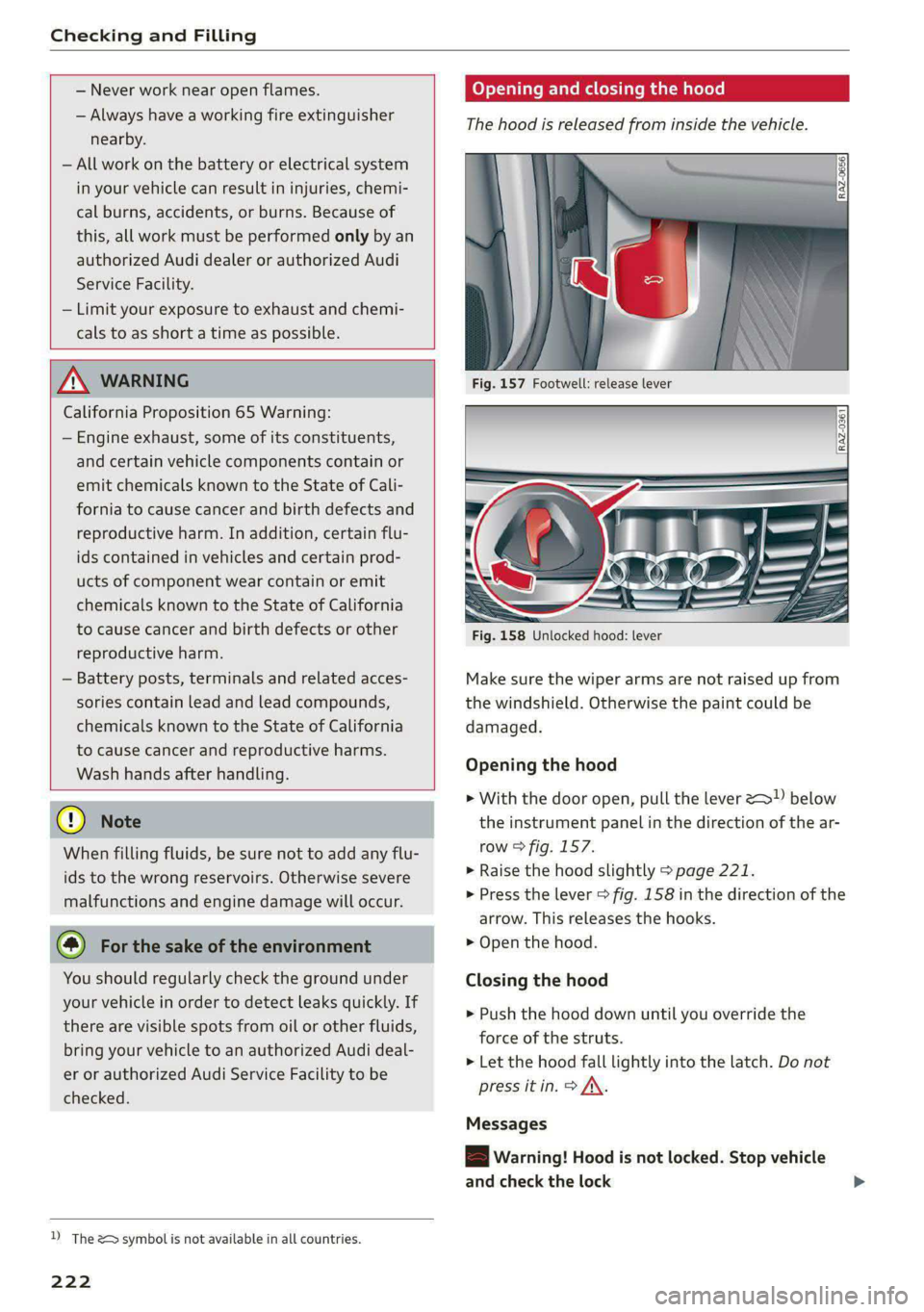 AUDI S4 2021 Owners Manual Checking and Filling
— Never work near open flames.
— Always have a working fire extinguisher
nearby.
— All work on the battery or electrical system
in your vehicle can result in inju AUDI S4 2021 Owners Manual Checking and Filling
— Never work near open flames.
— Always have a working fire extinguisher
nearby.
— All work on the battery or electrical system
in your vehicle can result in inju