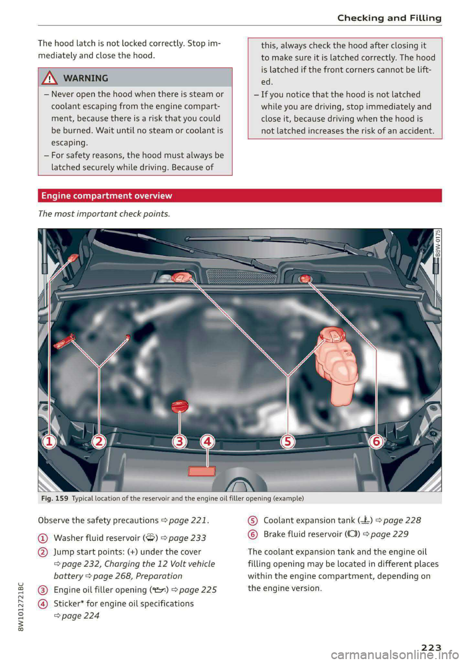 AUDI S4 2021 Owners Manual 8W1012721BC
Checking and Filling
The hood latch is not locked correctly. Stop im-
mediately and close the hood.
K WARNING
— Never open the hood when there is steam or
coolant escaping from AUDI S4 2021 Owners Manual 8W1012721BC
Checking and Filling
The hood latch is not locked correctly. Stop im-
mediately and close the hood.
K WARNING
— Never open the hood when there is steam or
coolant escaping from