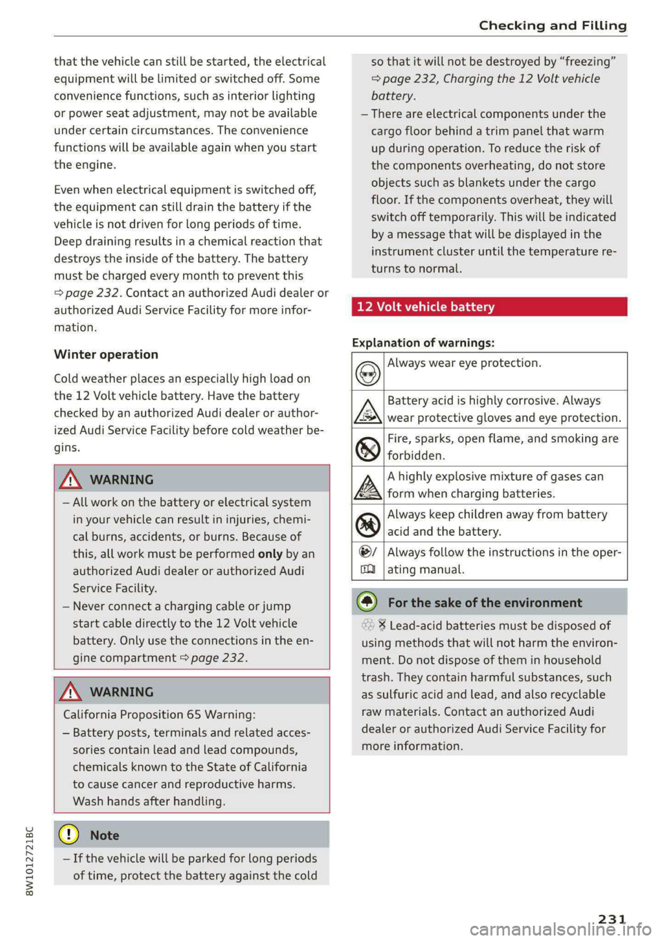 AUDI S4 2021 Owners Manual 8W1012721BC
Checking and Filling
that the vehicle can still be started, the electrical
equipment will be limited or switched off. Some
convenience functions, such as interior lighting
or power AUDI S4 2021 Owners Manual 8W1012721BC
Checking and Filling
that the vehicle can still be started, the electrical
equipment will be limited or switched off. Some
convenience functions, such as interior lighting
or power