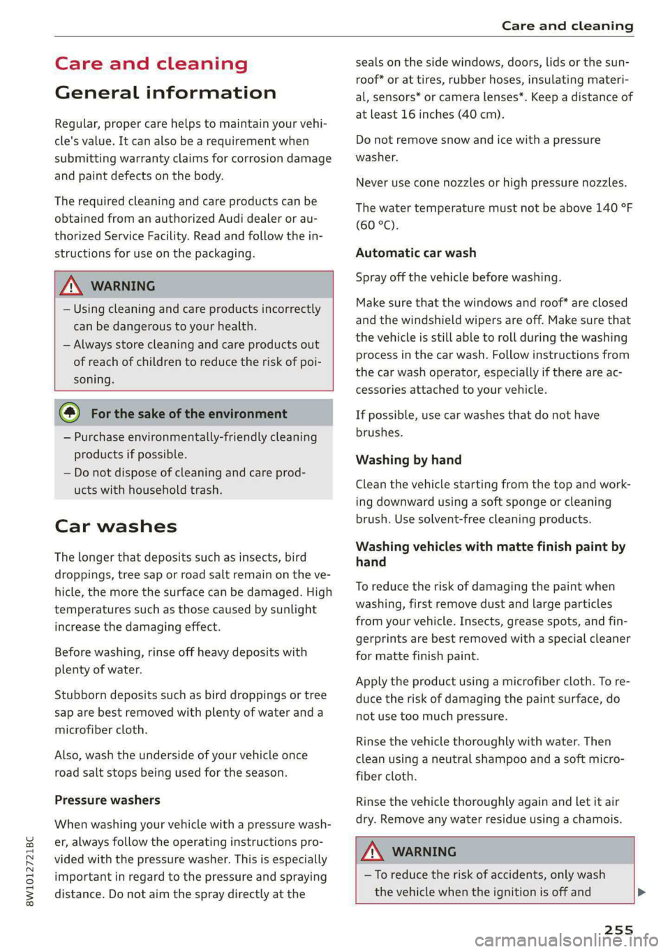 AUDI S4 2021 Owners Manual 8W1012721BC
Care and cleaning
Care and cleaning
General information
Regular, proper care helps to maintain your vehi-
cle's value. It can also be a requirement when
submitting warranty cl AUDI S4 2021 Owners Manual 8W1012721BC
Care and cleaning
Care and cleaning
General information
Regular, proper care helps to maintain your vehi-
cle's value. It can also be a requirement when
submitting warranty cl