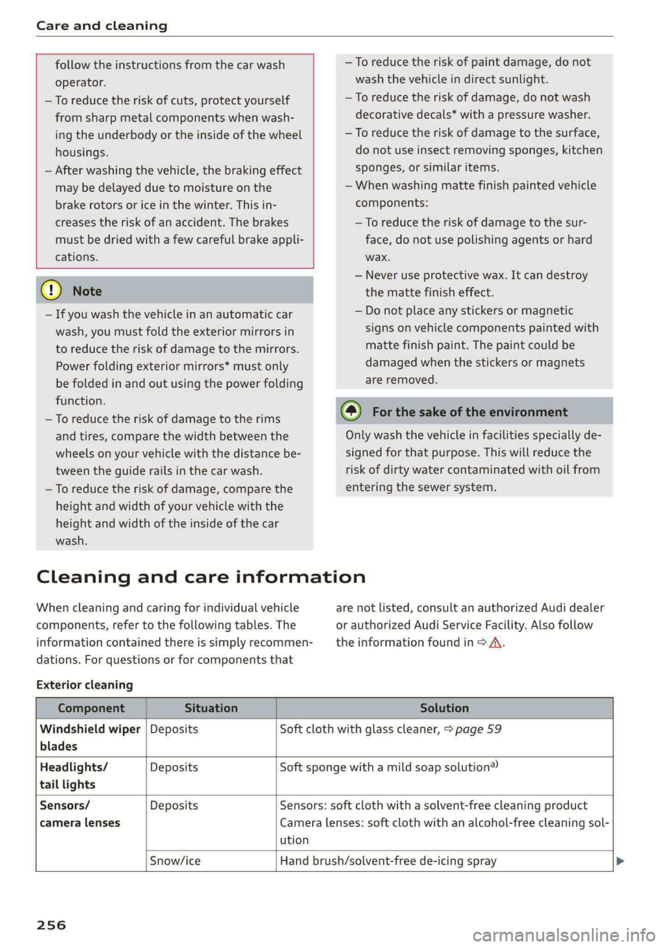 AUDI S4 2021 Owners Manual Care and cleaning
follow the instructions from the car wash
operator.
—To reduce the risk of cuts, protect yourself
from sharp metal components when wash-
ing the underbody or the inside AUDI S4 2021 Owners Manual Care and cleaning
follow the instructions from the car wash
operator.
—To reduce the risk of cuts, protect yourself
from sharp metal components when wash-
ing the underbody or the inside