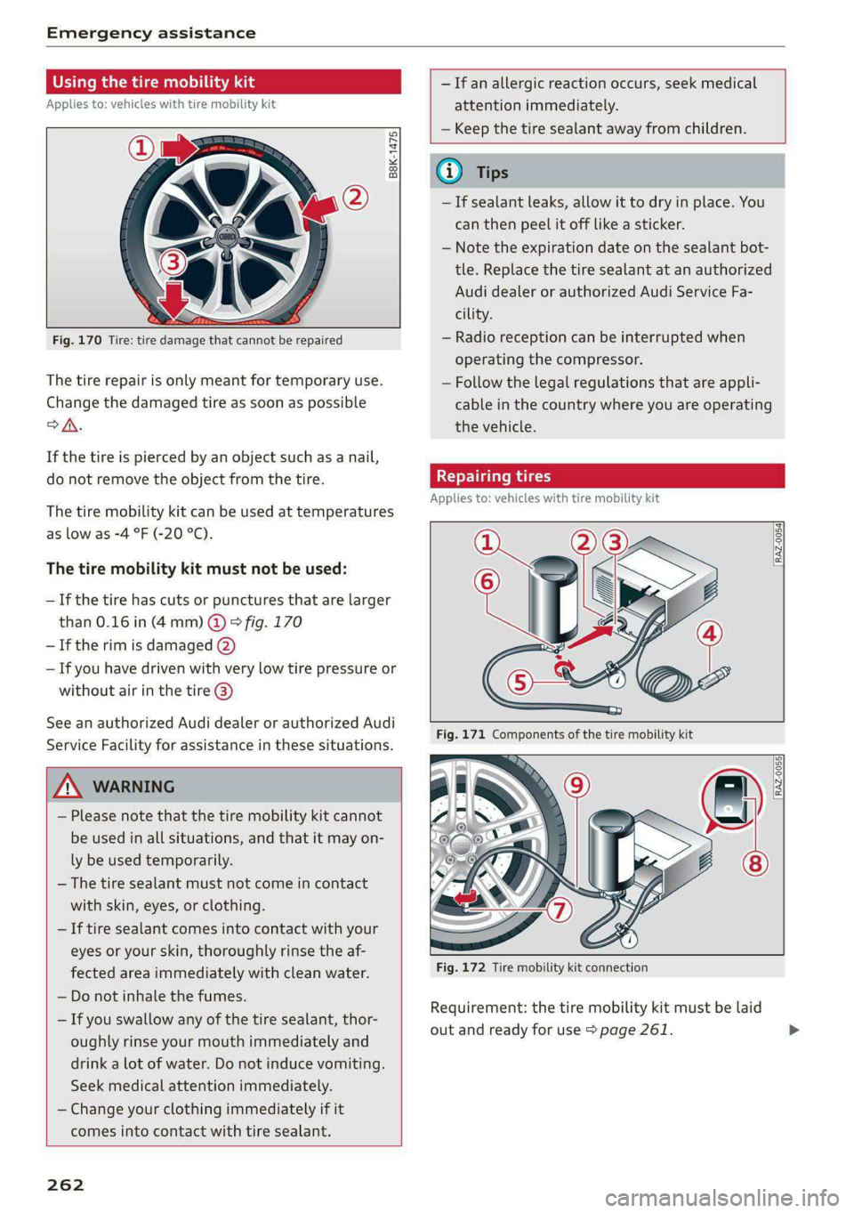 AUDI S4 2021 Owners Manual Emergency assistance
Using the ti
Applies to: vehicles with tire mobility kit
B8K-1475
— If an allergic reaction occurs, seek medical
attention immediately.
— Keep the t AUDI S4 2021 Owners Manual Emergency assistance
Using the ti
Applies to: vehicles with tire mobility kit
B8K-1475
— If an allergic reaction occurs, seek medical
attention immediately.
— Keep the t