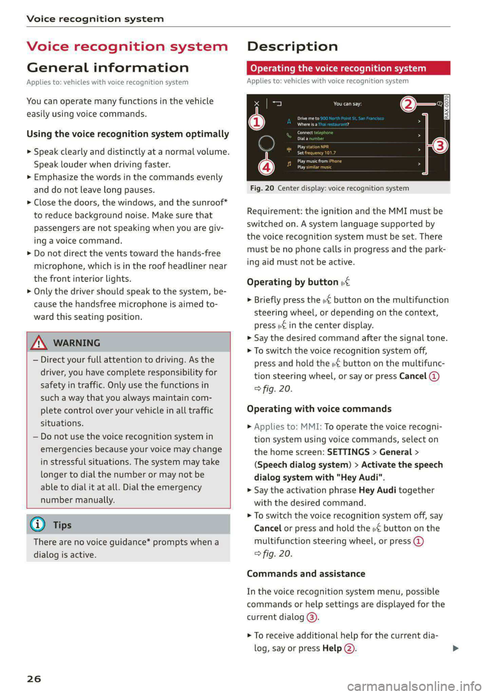AUDI S4 2021 Owners Manual Voice recognition system
Voice recognition system
General information
Applies to: vehicles with voice recognition system
You can operate many functions in the vehicle
easily using voice comman AUDI S4 2021 Owners Manual Voice recognition system
Voice recognition system
General information
Applies to: vehicles with voice recognition system
You can operate many functions in the vehicle
easily using voice comman