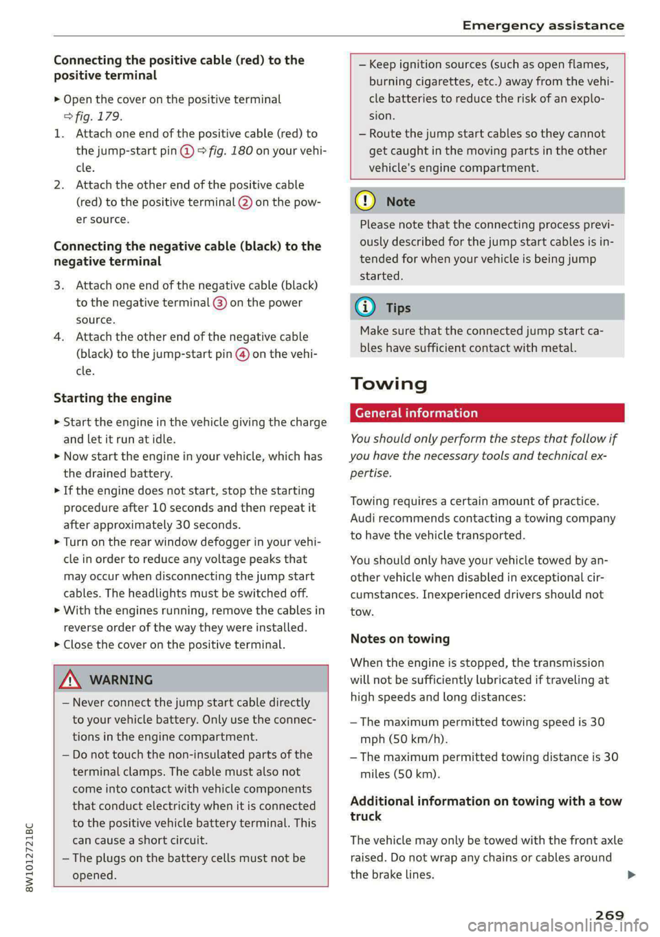 AUDI S4 2021 Owners Manual 8W1012721BC
Emergency assistance
Connecting the positive cable (red) to the
positive terminal
> Open the cover on the positive terminal
> fig. 179.
1. Attach one end of the positive cable (re AUDI S4 2021 Owners Manual 8W1012721BC
Emergency assistance
Connecting the positive cable (red) to the
positive terminal
> Open the cover on the positive terminal
> fig. 179.
1. Attach one end of the positive cable (re