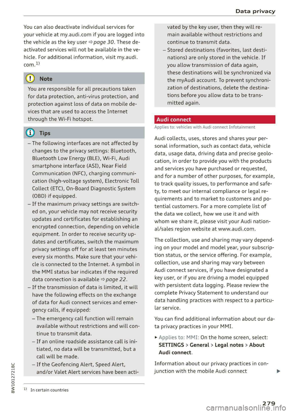 AUDI S4 2021 Owners Manual 8W1012721BC
Data privacy
You can also deactivate individual services for
your vehicle at my.audi.com if you are logged into
the vehicle as the key user > page 30. These de-
activated services AUDI S4 2021 Owners Manual 8W1012721BC
Data privacy
You can also deactivate individual services for
your vehicle at my.audi.com if you are logged into
the vehicle as the key user > page 30. These de-
activated services