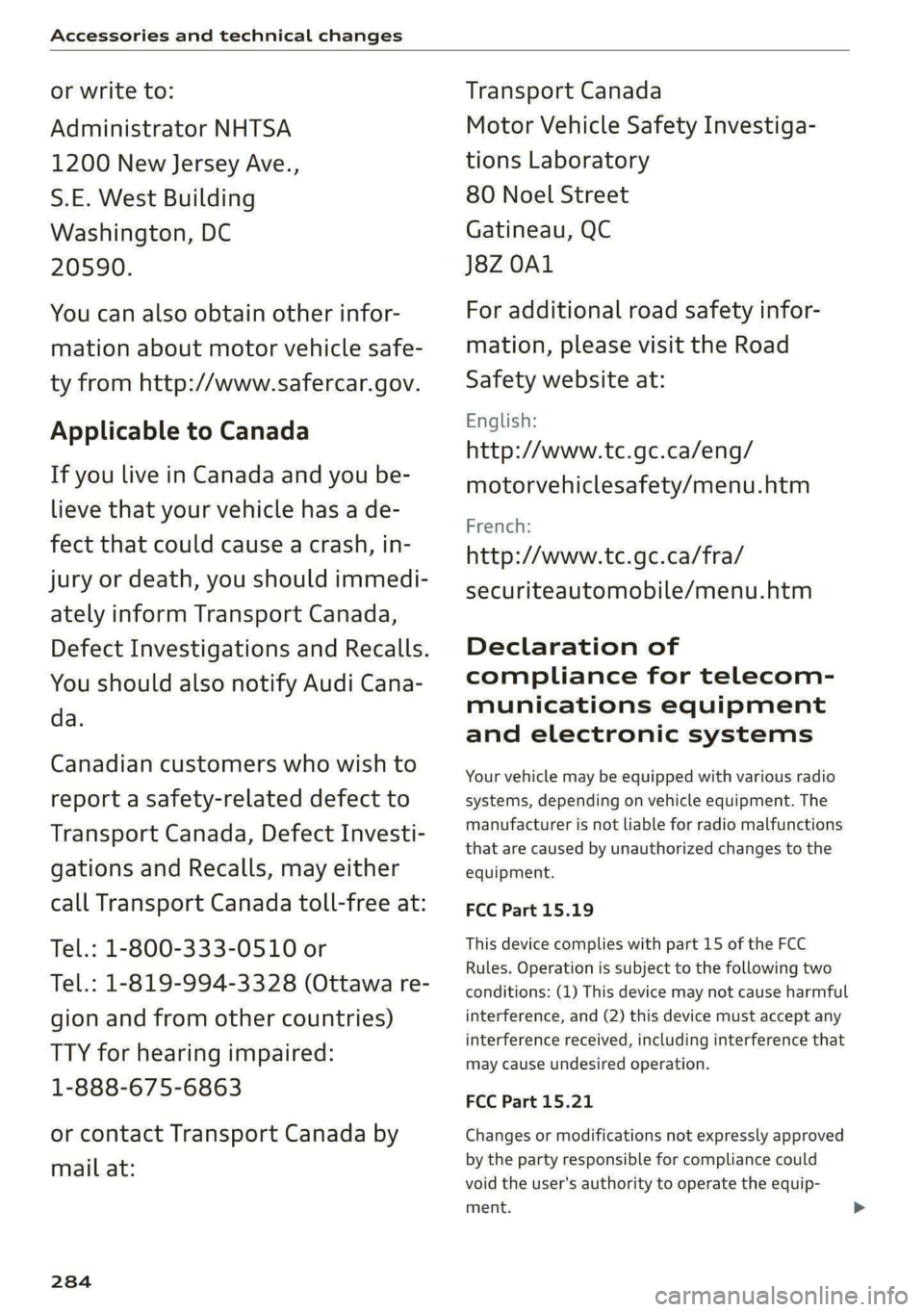 AUDI S4 2021 Owners Manual Accessories and technical changes
or write to:
Administrator NHTSA
1200 New Jersey Ave.,
S.E. West Building
Washington, DC
20590.
You can also obtain other infor-
mation about motor vehicle AUDI S4 2021 Owners Manual Accessories and technical changes
or write to:
Administrator NHTSA
1200 New Jersey Ave.,
S.E. West Building
Washington, DC
20590.
You can also obtain other infor-
mation about motor vehicle