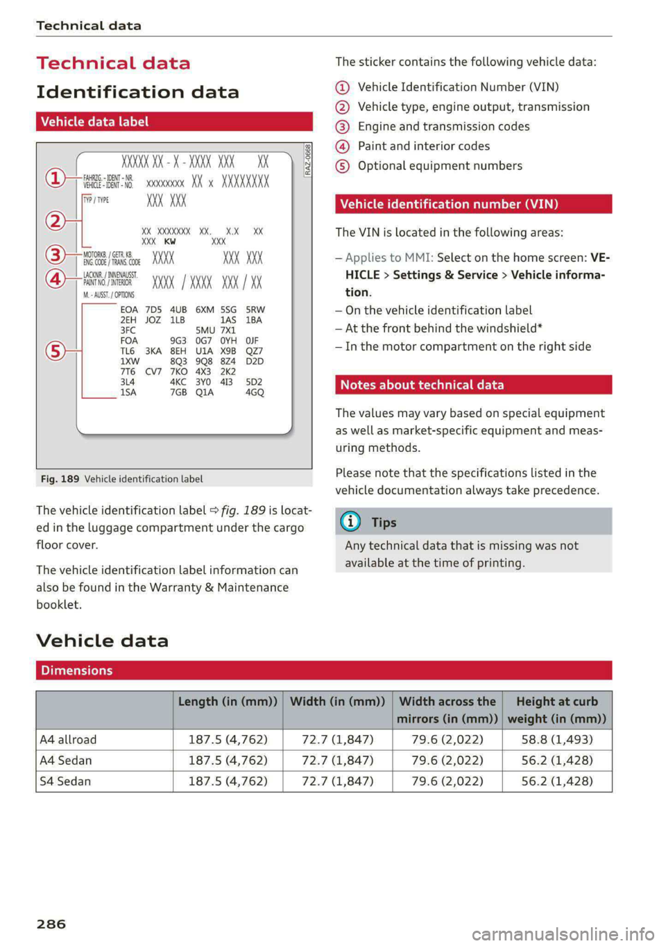 AUDI S4 2021  Owners Manual Technical data 
  
Technical data 
Identification data 
Vehicle data label 
  
—S>SSESESES>S>S>E>E>>—s FA 
WOOK X-XOK KKK) 
(Hae osccn XX x XXKKKNKK 
Fim = YXX XXX 
27] XX XXXXXXX XX. X.X XX 
XXX 