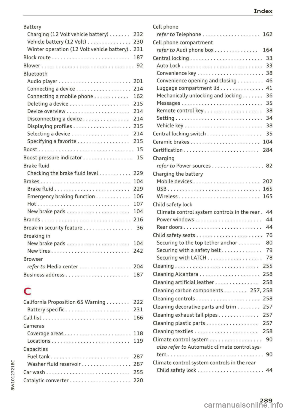 AUDI S4 2021 Owners Manual 8W1012721BC
Index
Battery
Charging (12 Volt vehicle battery)....... 232
Vehicle battery (12 Volt)............... 230
Winter operation (12 Volt vehicle battery) . 231
BLOCK POU cei: «x wer AUDI S4 2021 Owners Manual 8W1012721BC
Index
Battery
Charging (12 Volt vehicle battery)....... 232
Vehicle battery (12 Volt)............... 230
Winter operation (12 Volt vehicle battery) . 231
BLOCK POU cei: «x wer