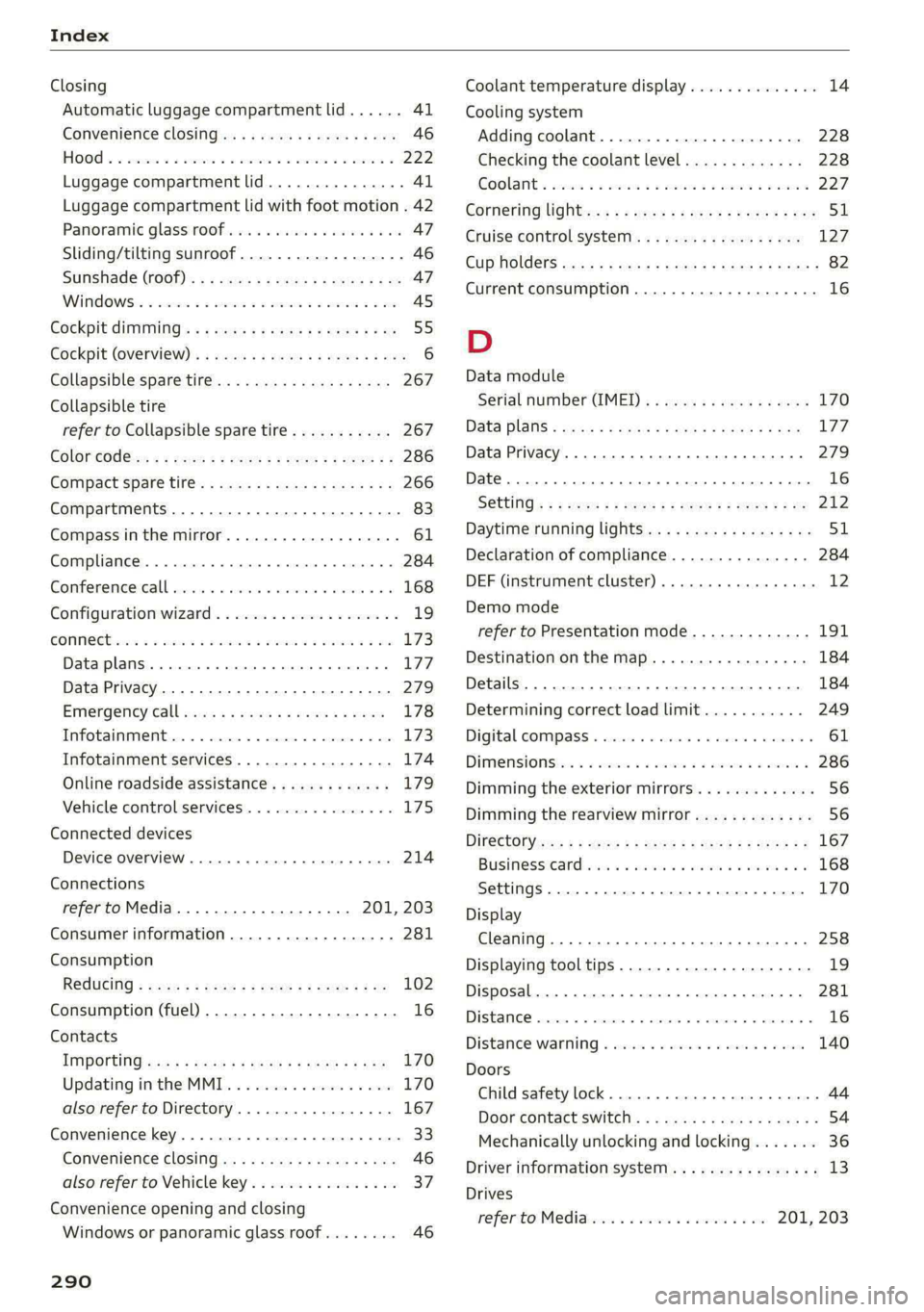 AUDI S4 2021 Owners Manual Index
Closing
Automatic luggage compartment lid...... 41
Convenience closing...........00.++00% 46
HOOP «a asaces <u anowies wn amas 6S mane & a omaKeLRE 222
Luggage compartment lid......... AUDI S4 2021 Owners Manual Index
Closing
Automatic luggage compartment lid...... 41
Convenience closing...........00.++00% 46
HOOP «a asaces <u anowies wn amas 6S mane & a omaKeLRE 222
Luggage compartment lid.........