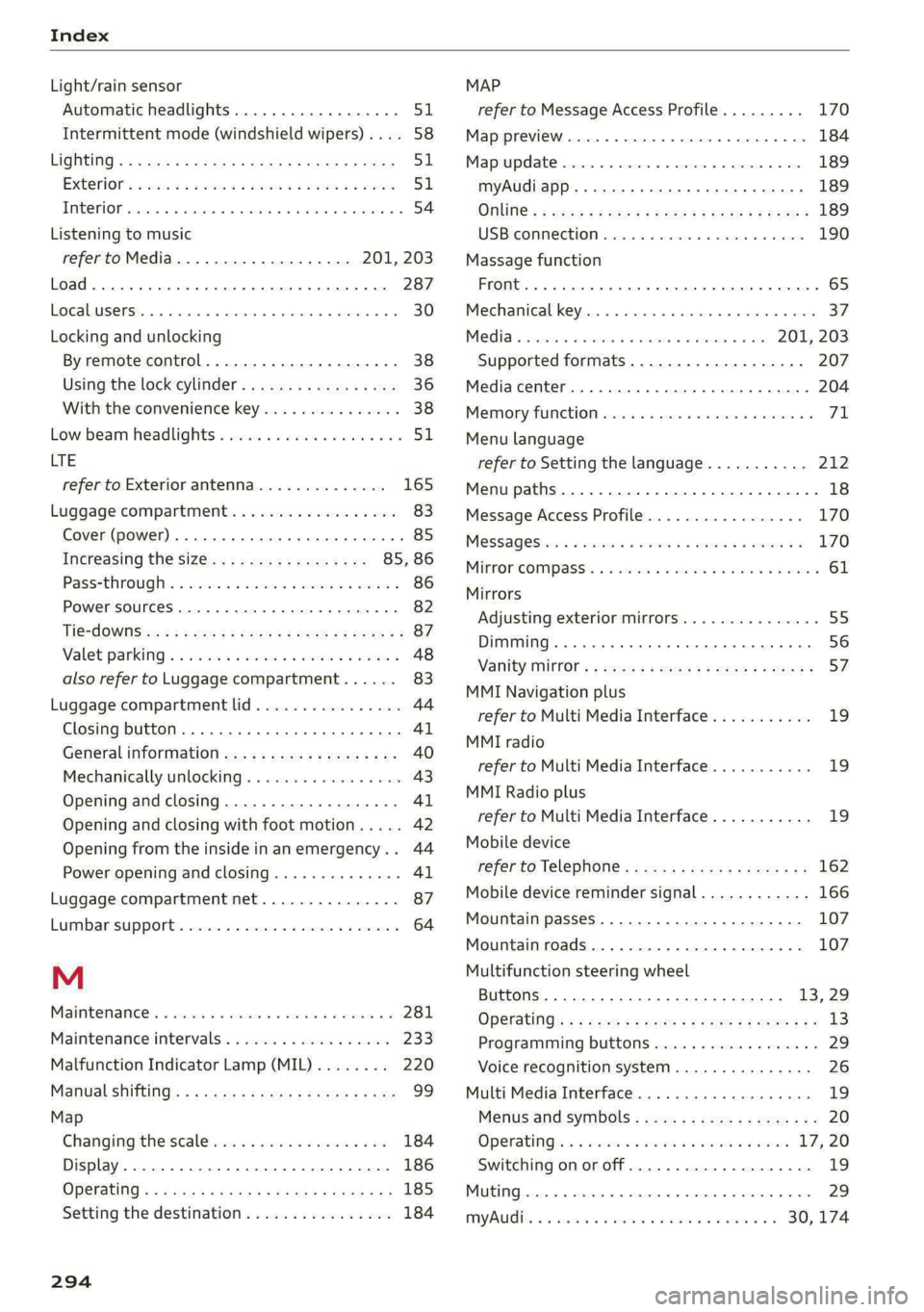 AUDI S4 2021 Owners Manual Index
Light/rain sensor
Automatic headlights...............00. 51
Intermittent mode (windshield wipers).... 58
CIGHEING': « = sex & = eees & 3 Raw & HeieE 2 F eee 51
EXteriOr’s + ces AUDI S4 2021 Owners Manual Index
Light/rain sensor
Automatic headlights...............00. 51
Intermittent mode (windshield wipers).... 58
CIGHEING': « = sex & = eees & 3 Raw & HeieE 2 F eee 51
EXteriOr’s + ces